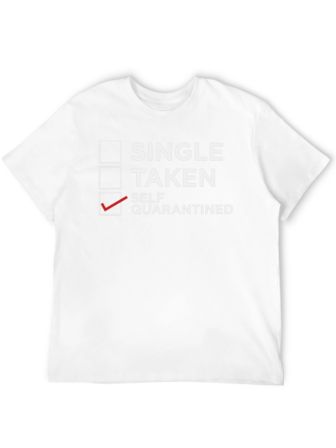 Self-Quarantine T-Shirt: Single Taken Quarantined