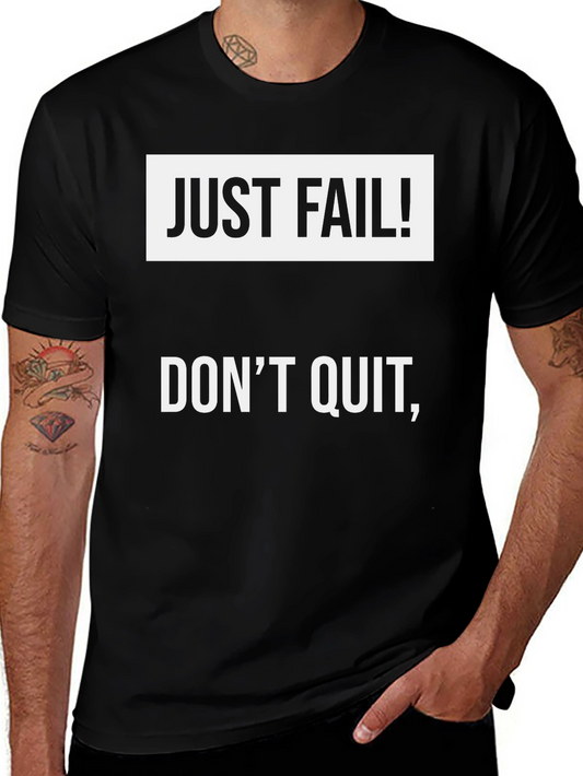 Just Fail! Dont Quit T-Shirt