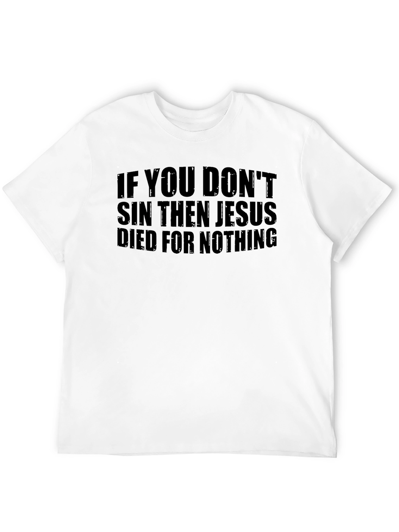 Jesus Died For Nothing Graphic Tee