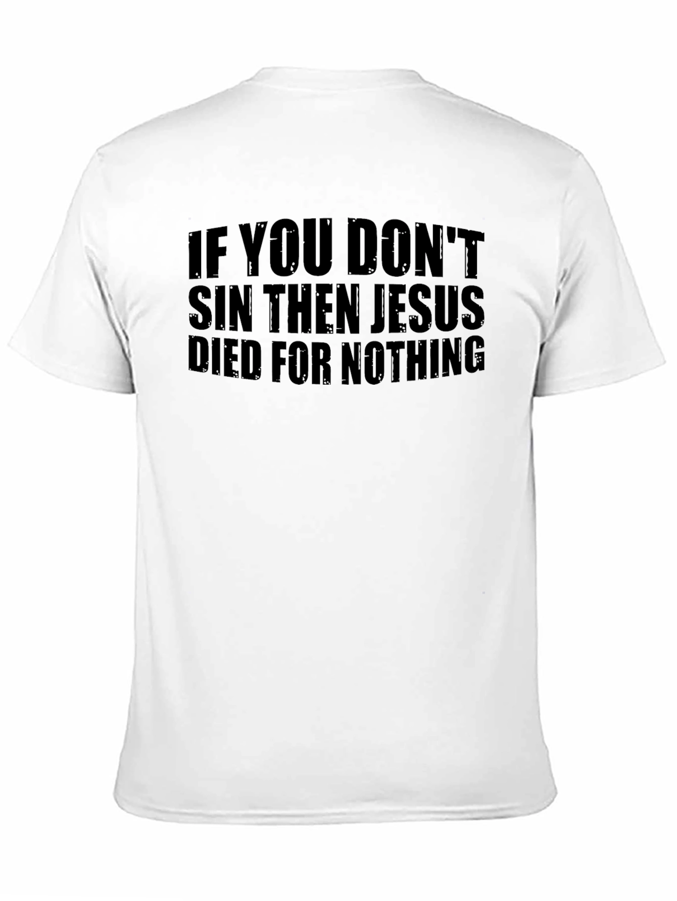Jesus Died For Nothing Graphic Tee