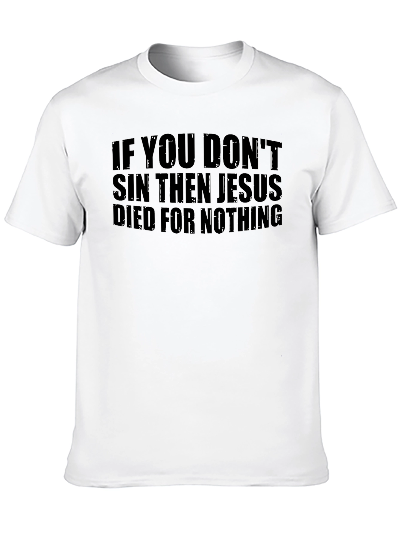 Jesus Died For Nothing Graphic Tee