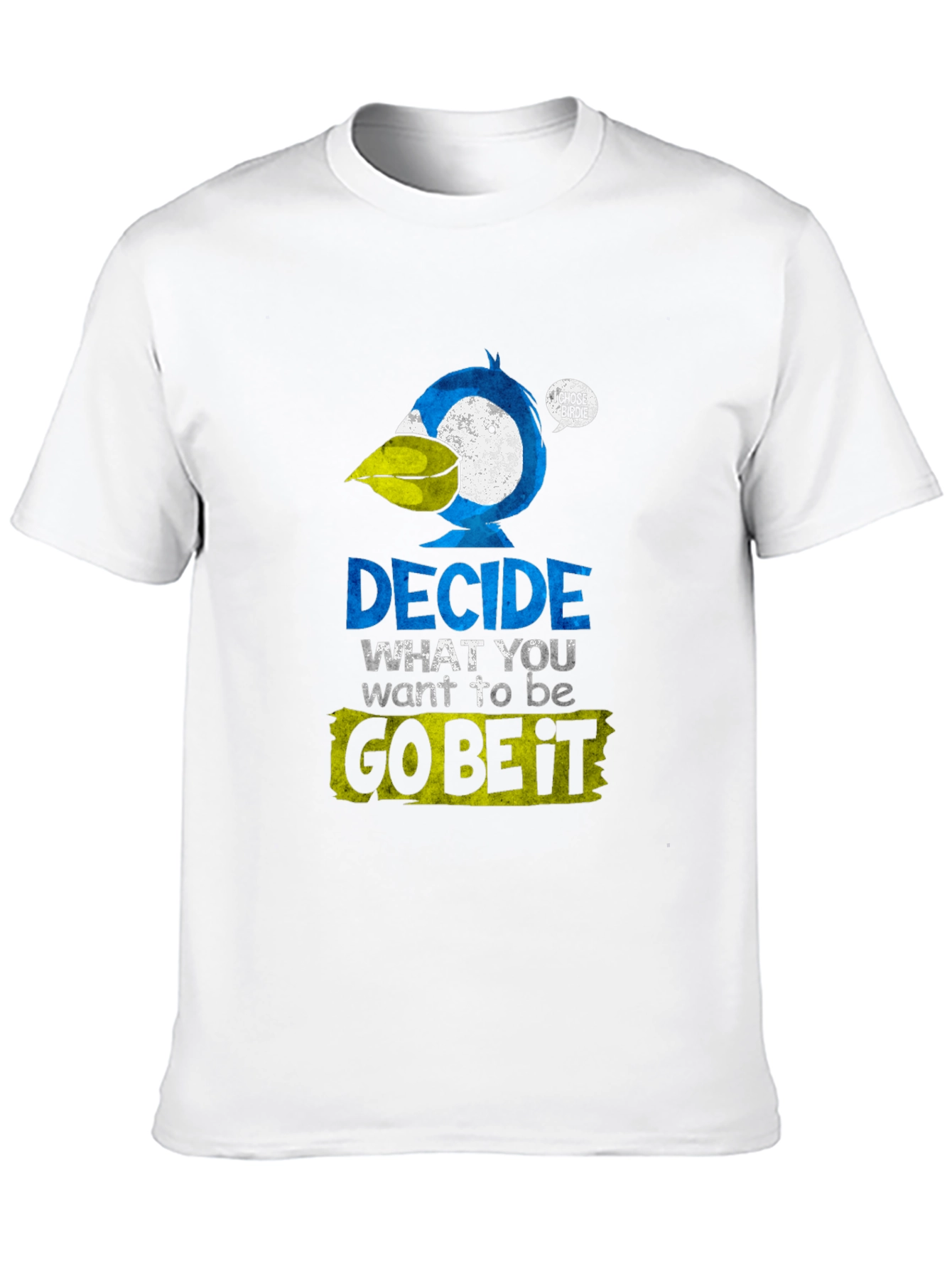 Decide What To Be T-Shirt