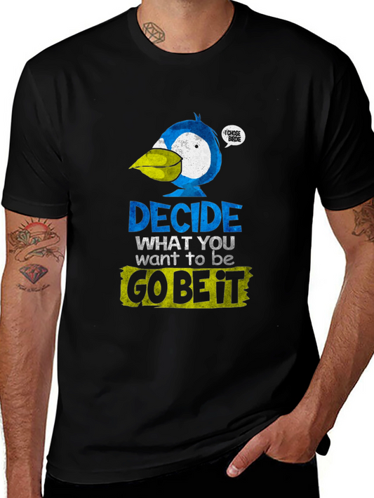 Decide What To Be T-Shirt
