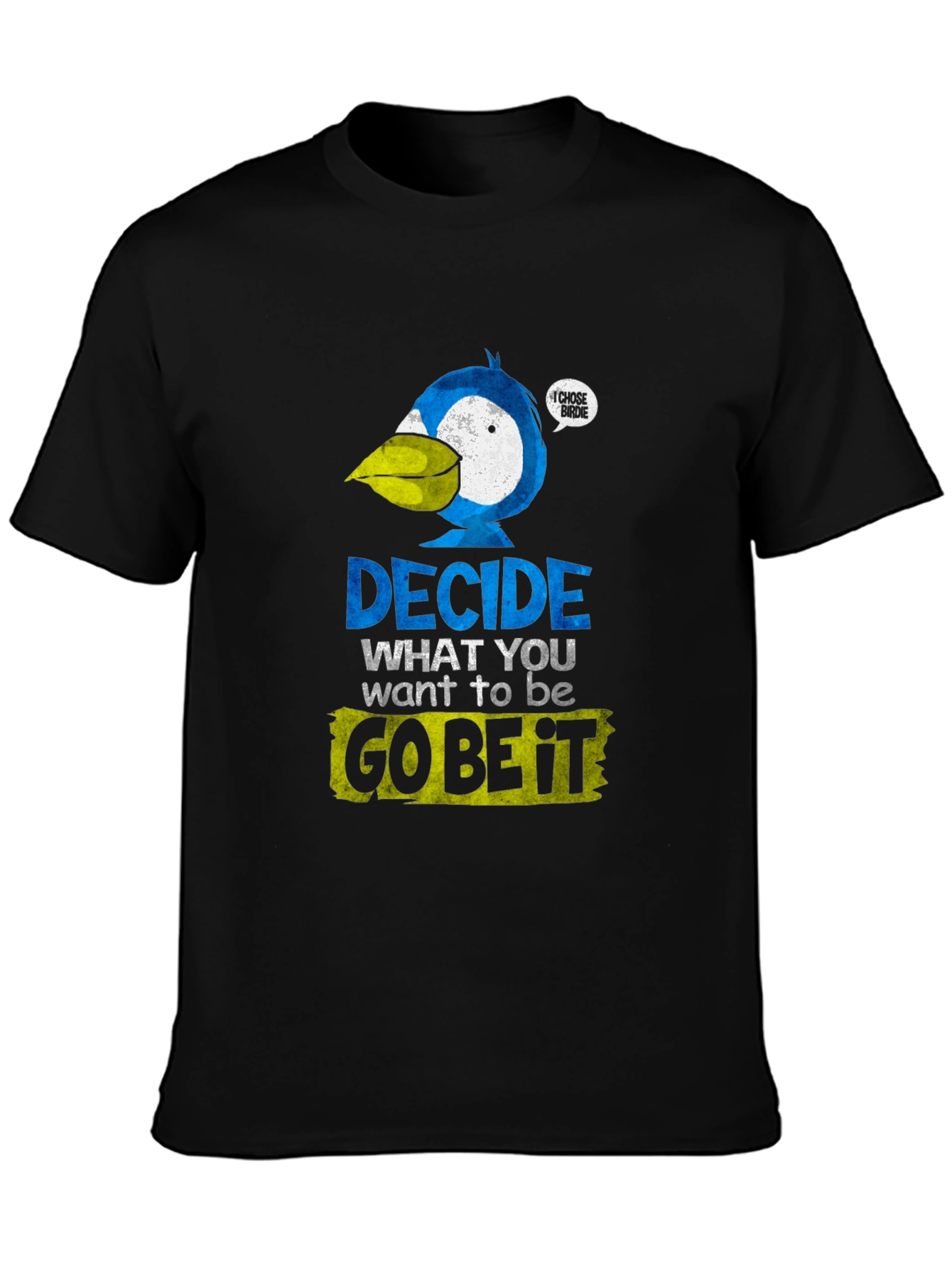 Decide What To Be T-Shirt