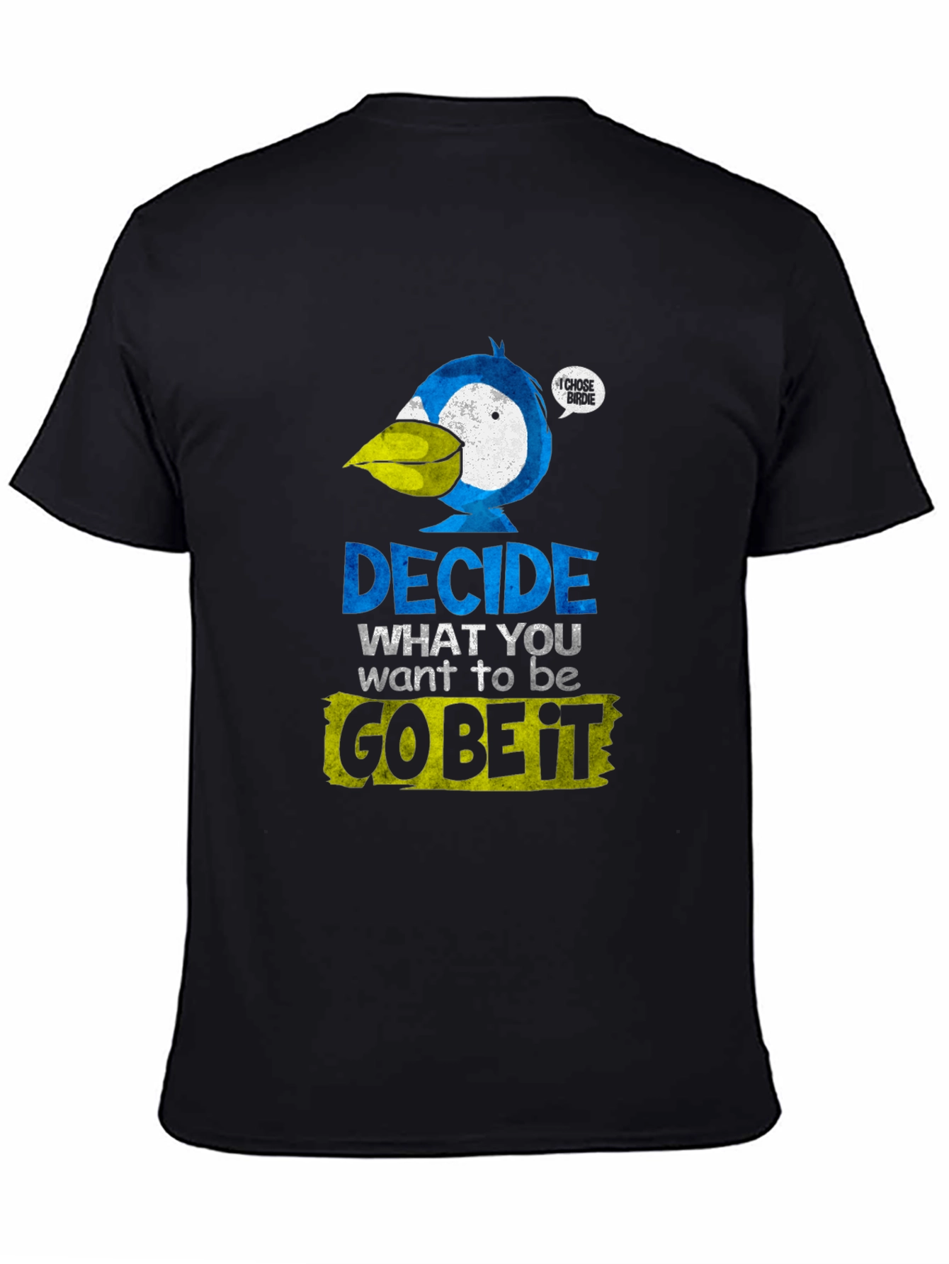 Decide What To Be T-Shirt