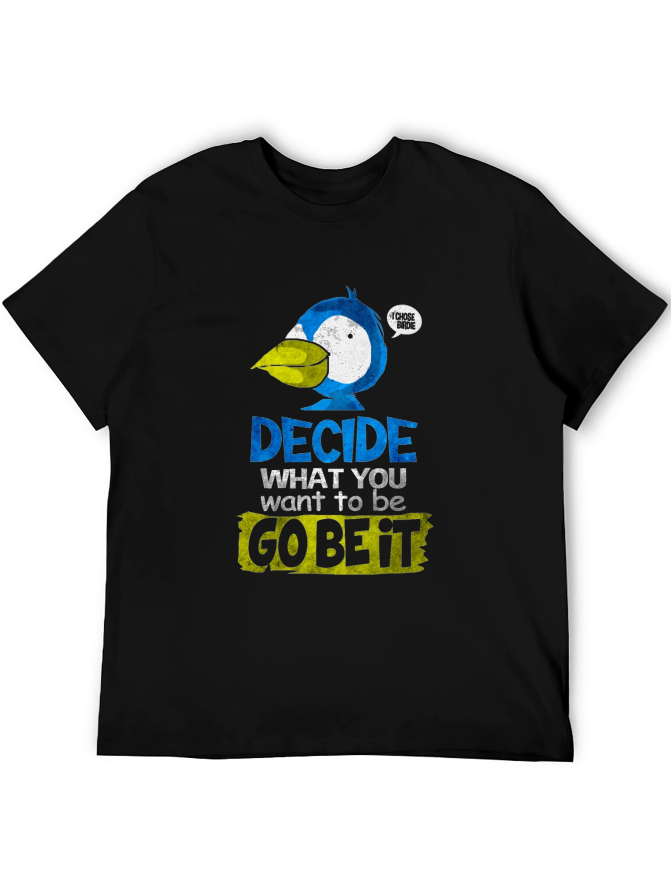 Decide What To Be T-Shirt