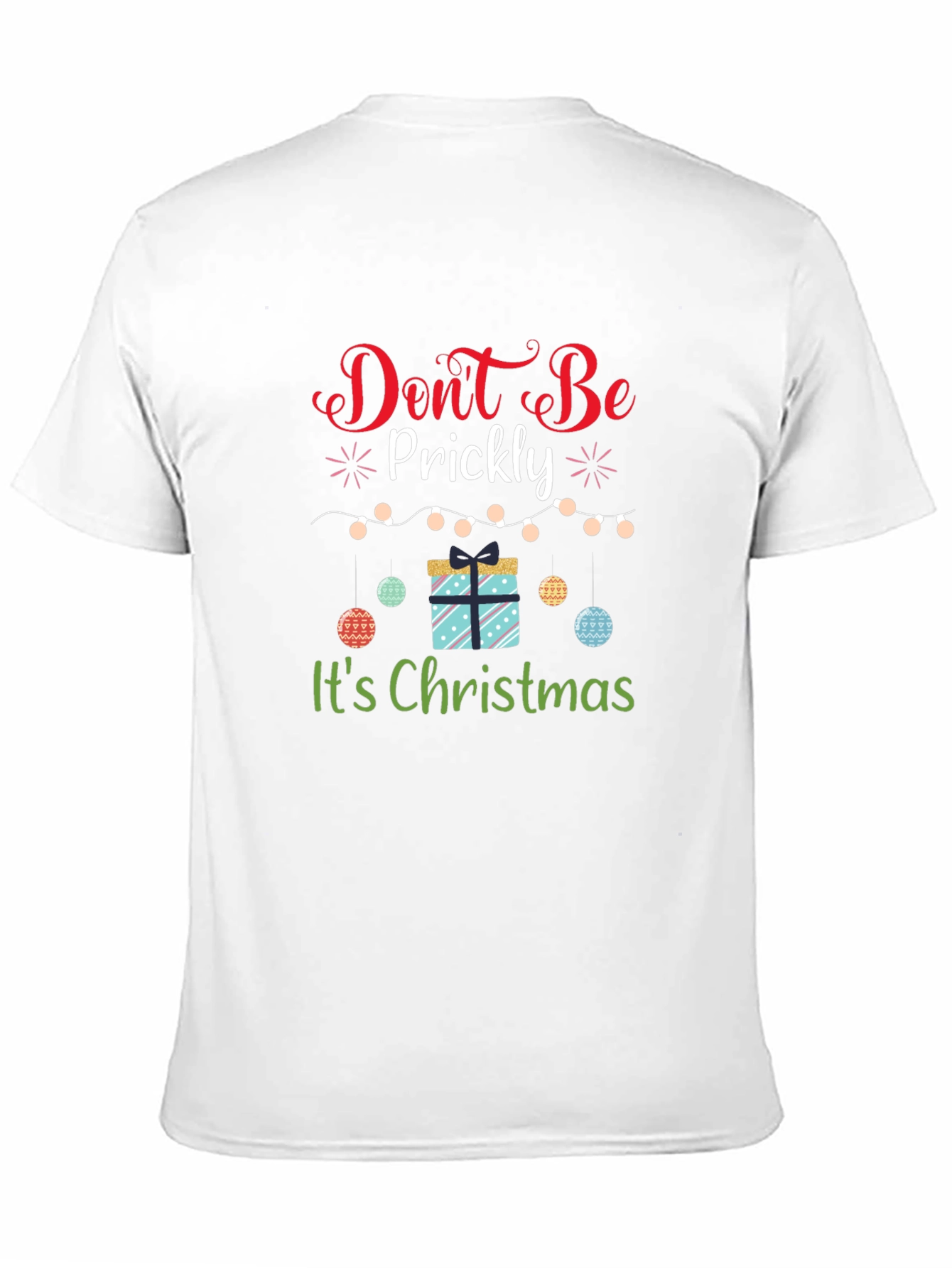 Dont Be Prickly Christmas T-Shirt
