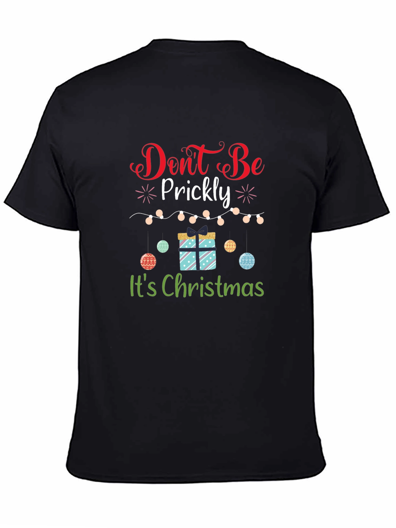 Dont Be Prickly Christmas T-Shirt