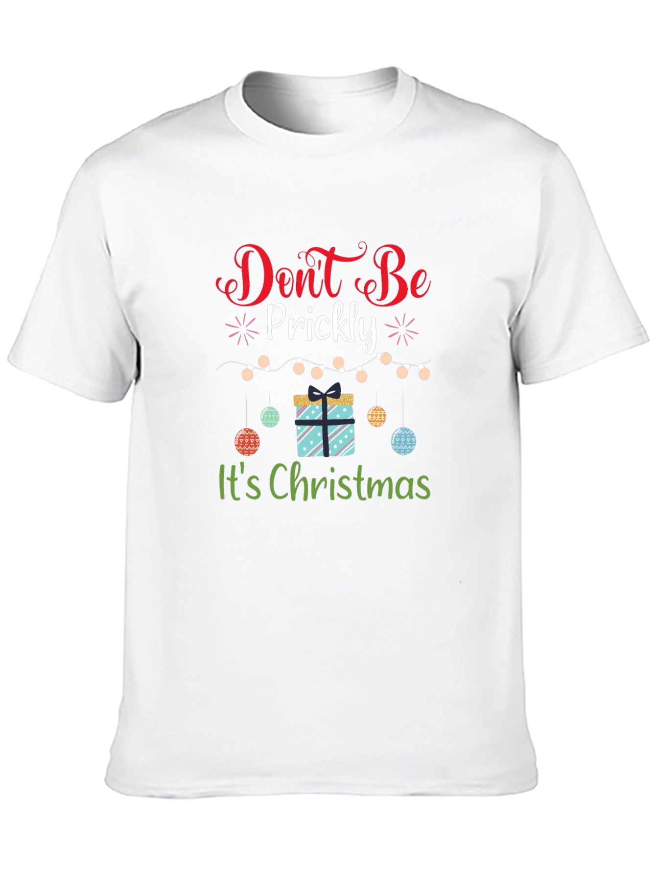 Dont Be Prickly Christmas T-Shirt