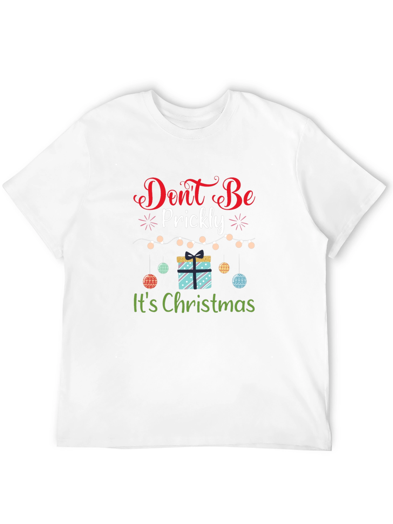Dont Be Prickly Christmas T-Shirt