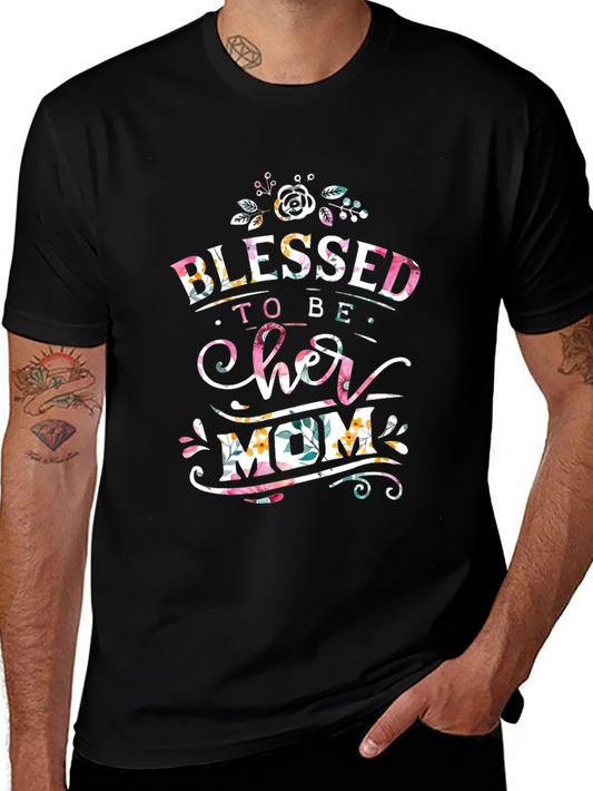 Blessed To Be Her Mom Graphic T-Shirt