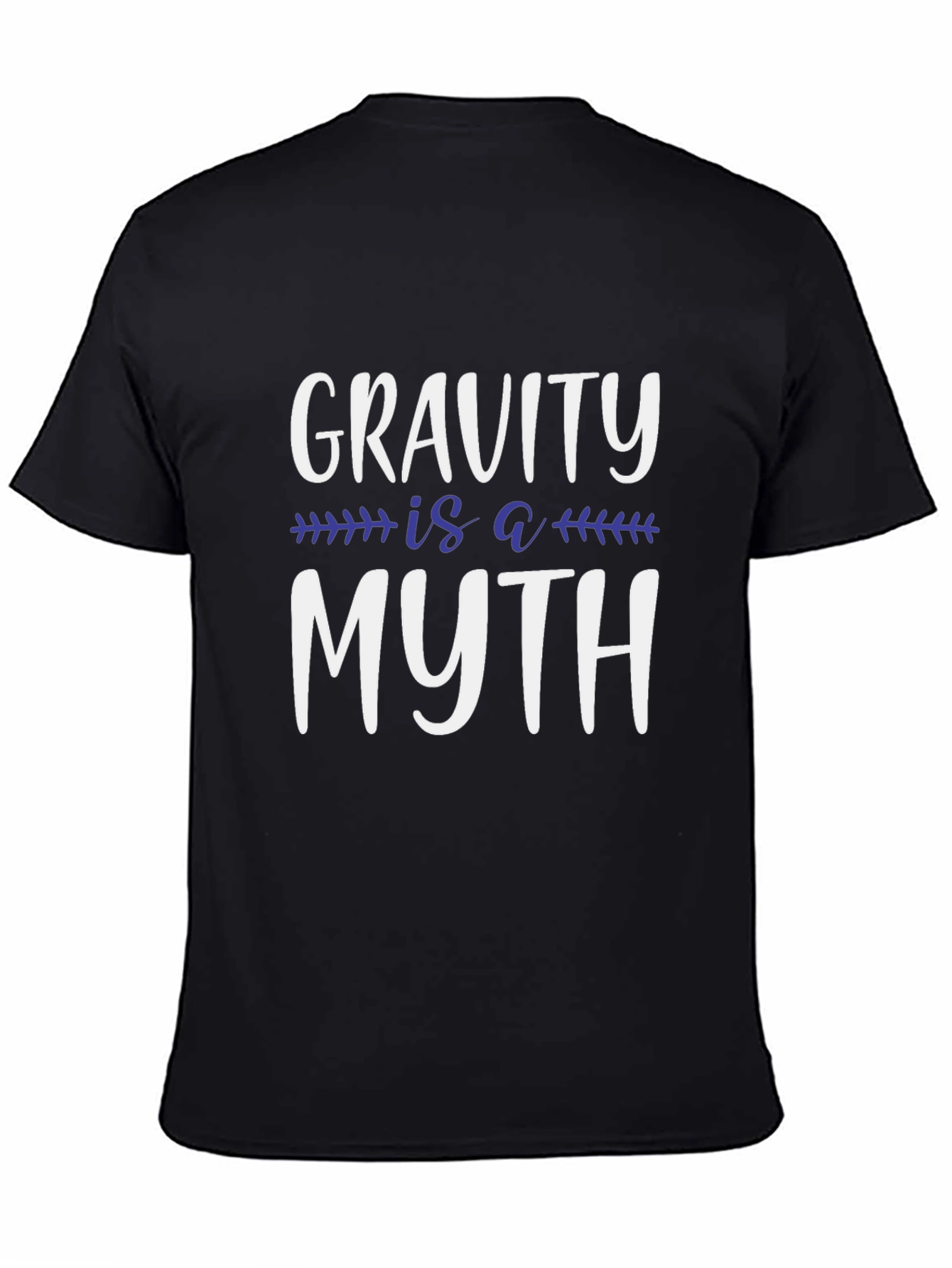 Gravity is a Myth T-Shirt - Funny Science Tee