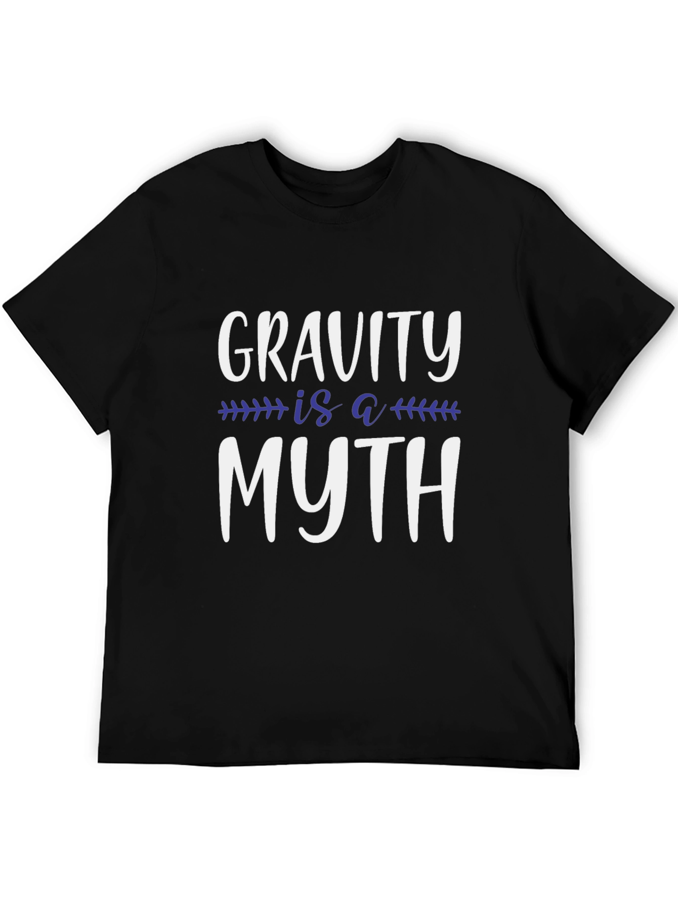 Gravity is a Myth T-Shirt - Funny Science Tee