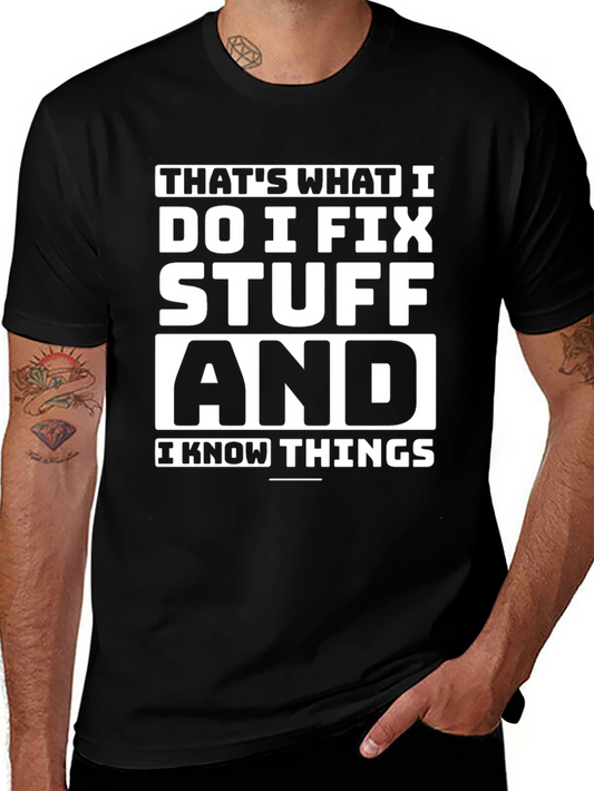 I Fix Stuff and I Know Things Funny Black T-Shirt