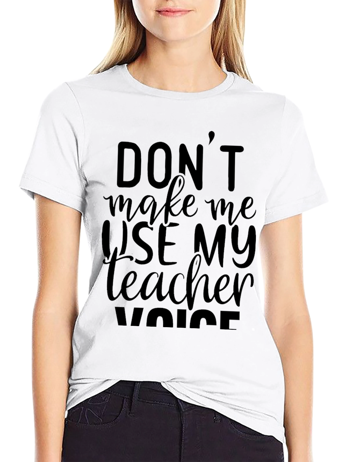 Dont Make Me Use My Teacher Voice Black T-Shirt