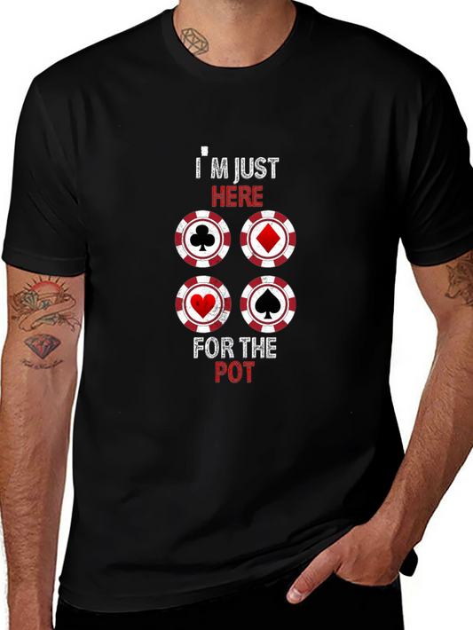 Poker Player T-Shirt: Im Just Here For The Pot!