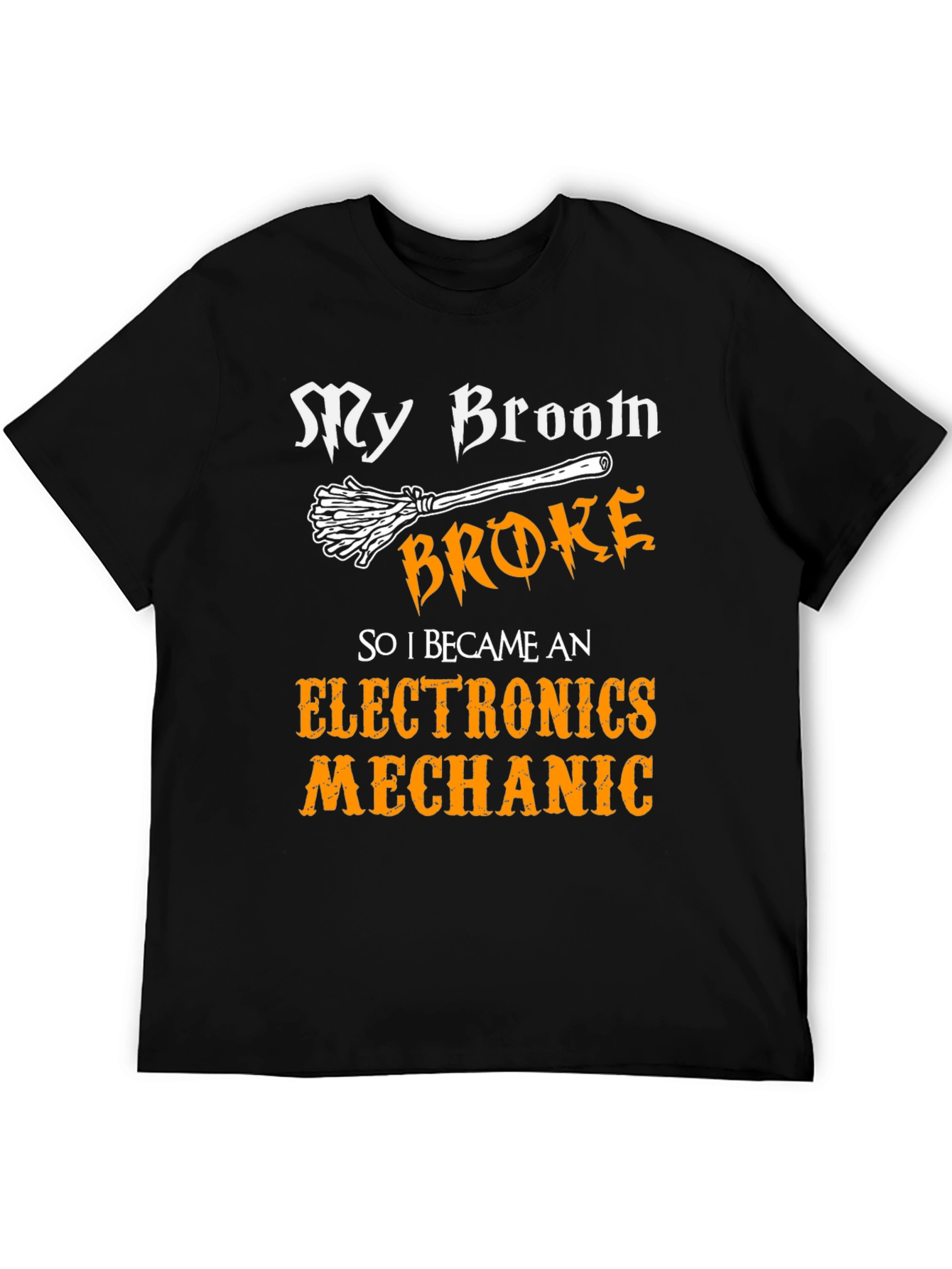 My Broom Broke Electronics Mechanic T-Shirt