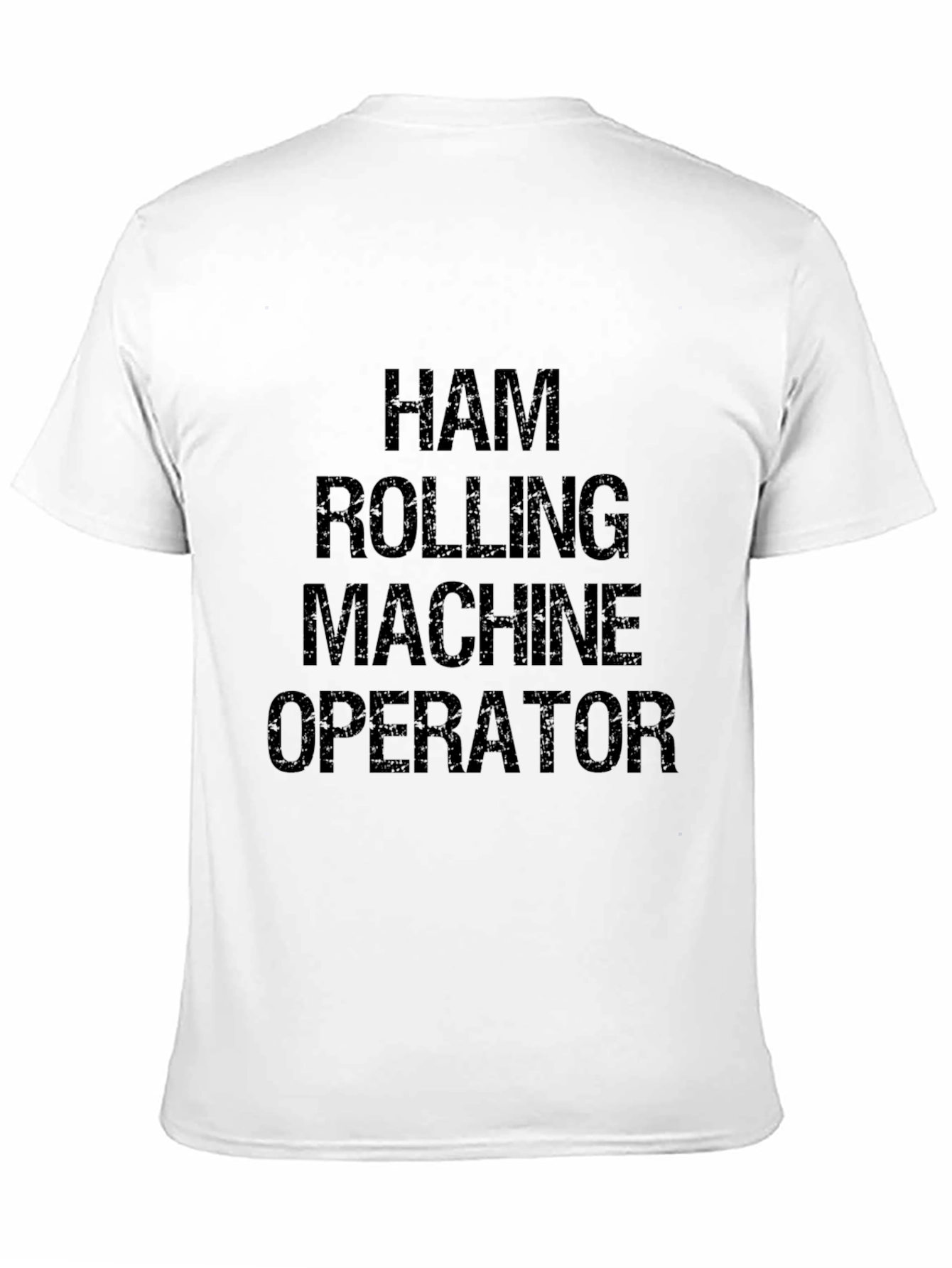 Ham Rolling Machine Operator Graphic T-Shirt