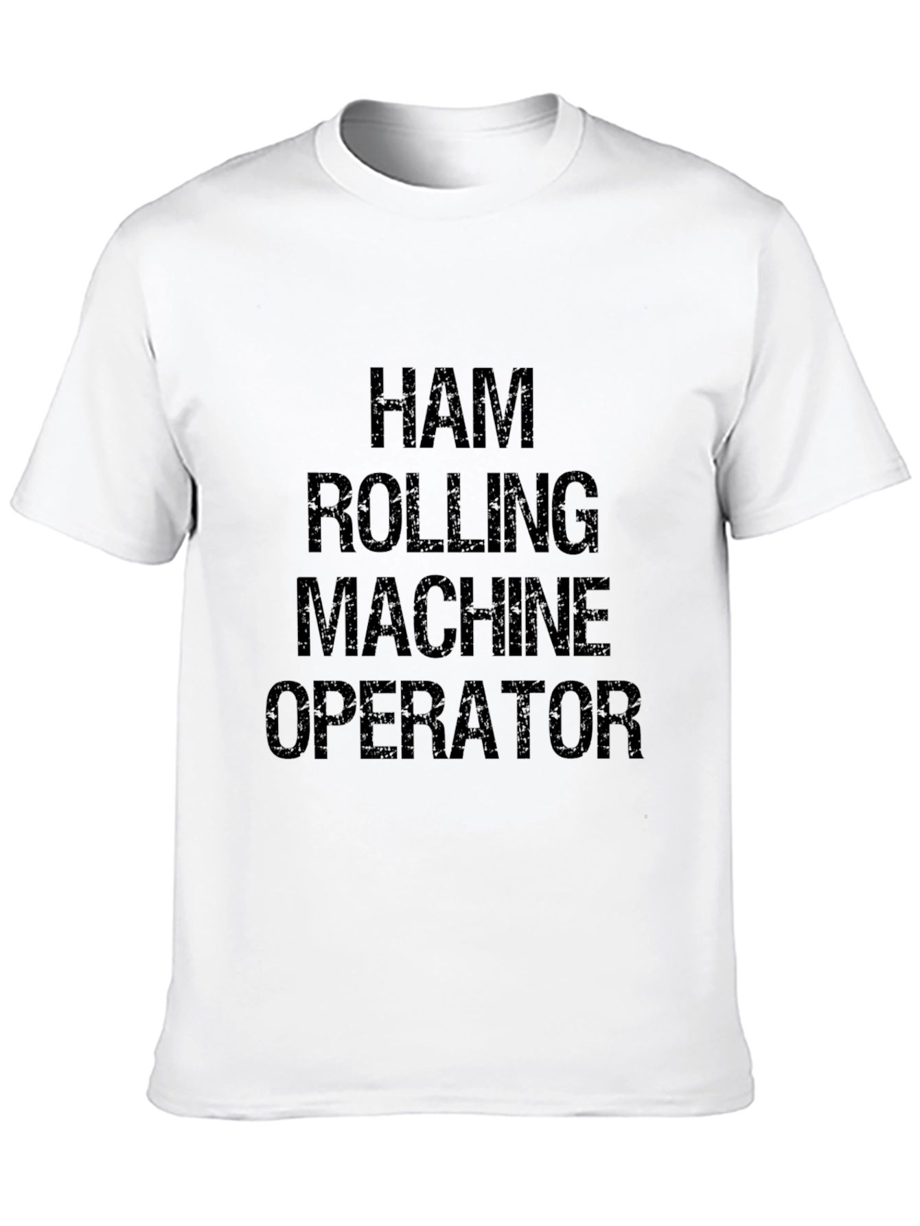 Ham Rolling Machine Operator Graphic T-Shirt