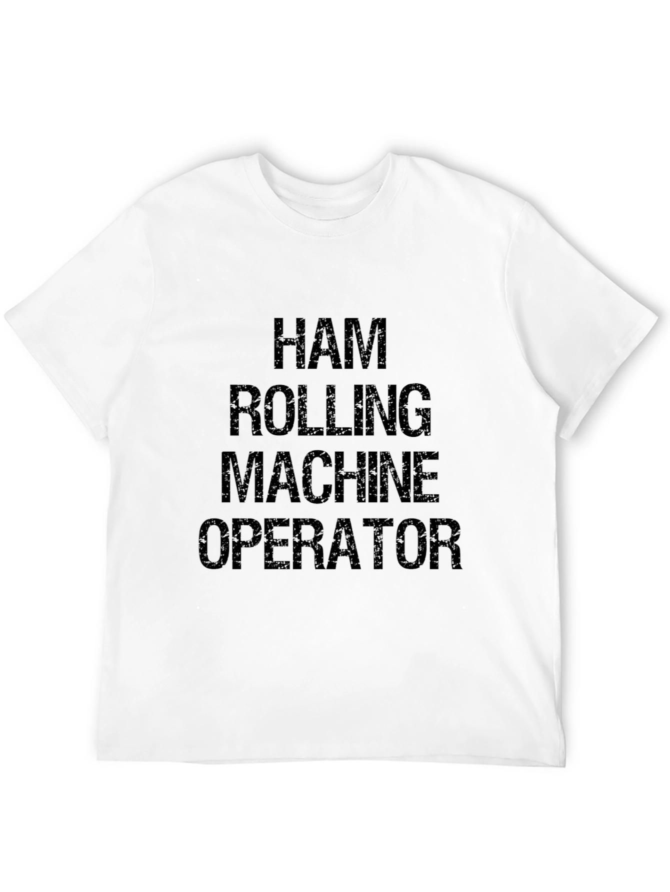 Ham Rolling Machine Operator Graphic T-Shirt