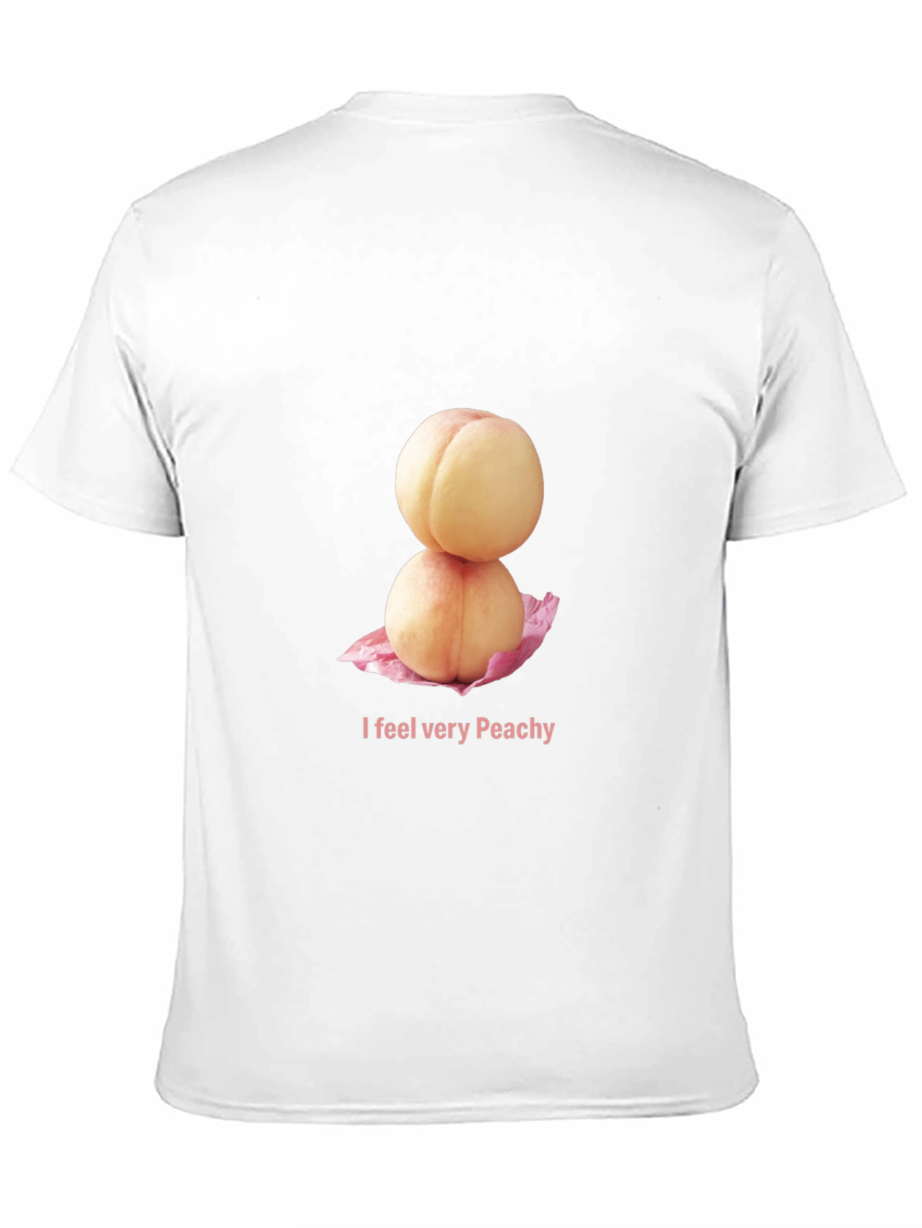 Peachy T-Shirt - I Feel Very Peachy!