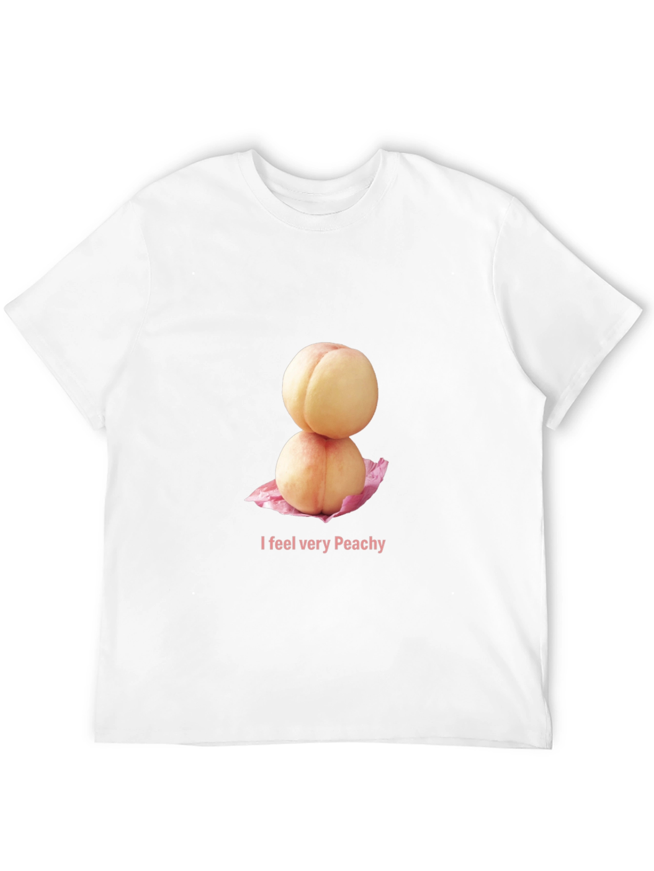 Peachy T-Shirt - I Feel Very Peachy!