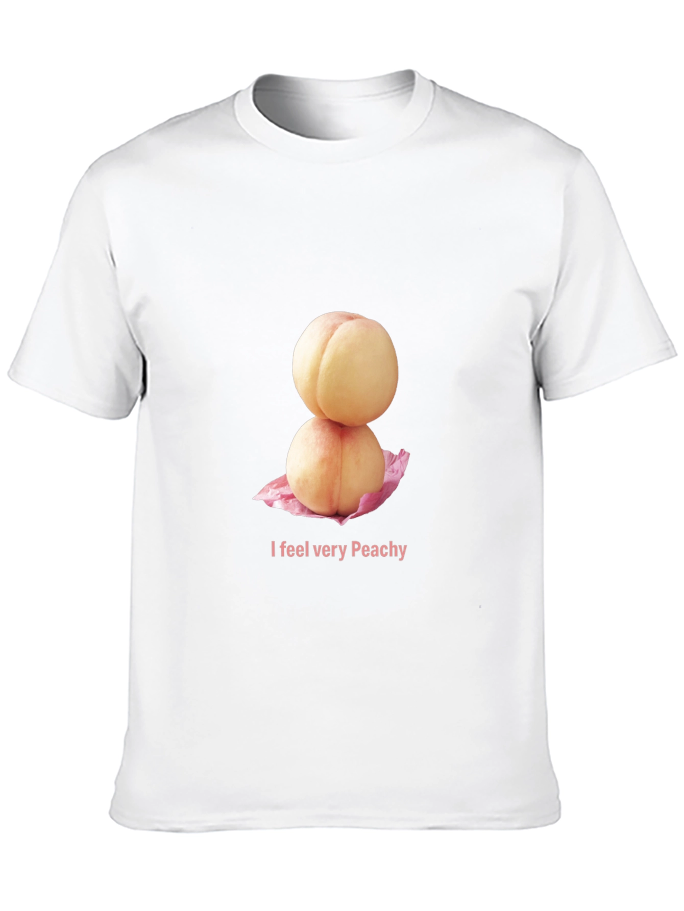 Peachy T-Shirt - I Feel Very Peachy!