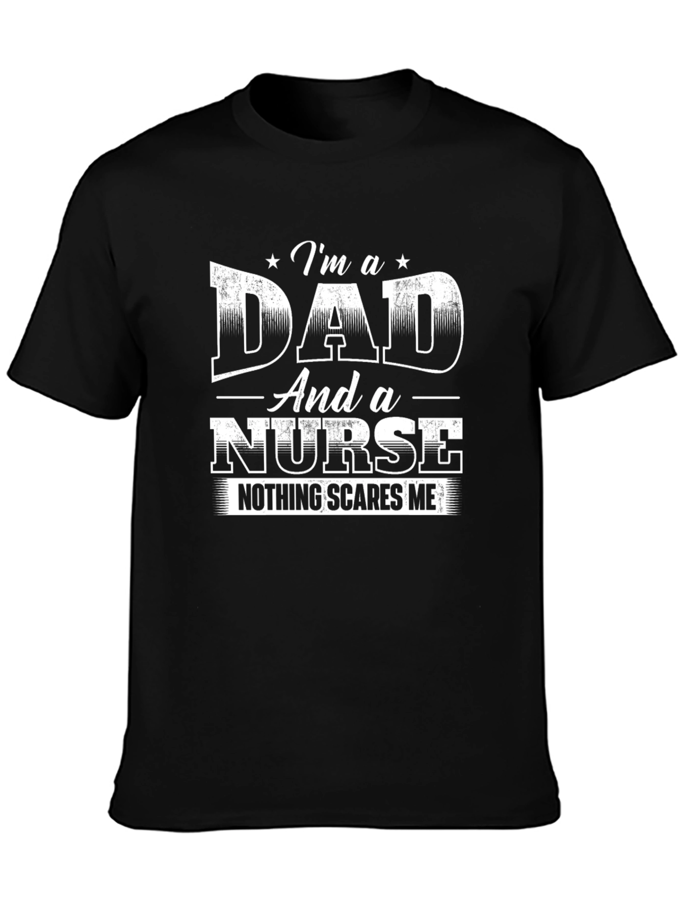 Dad and a Nurse Tee - Nothing Scares Me
