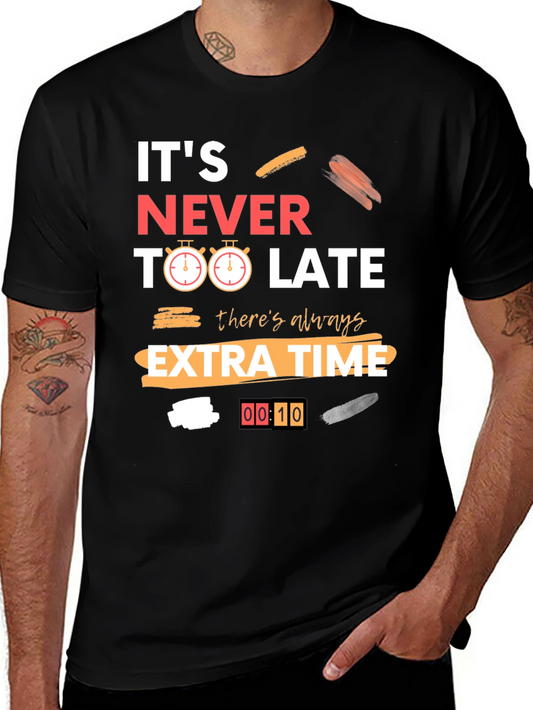Its Never Too Late Graphic Tee
