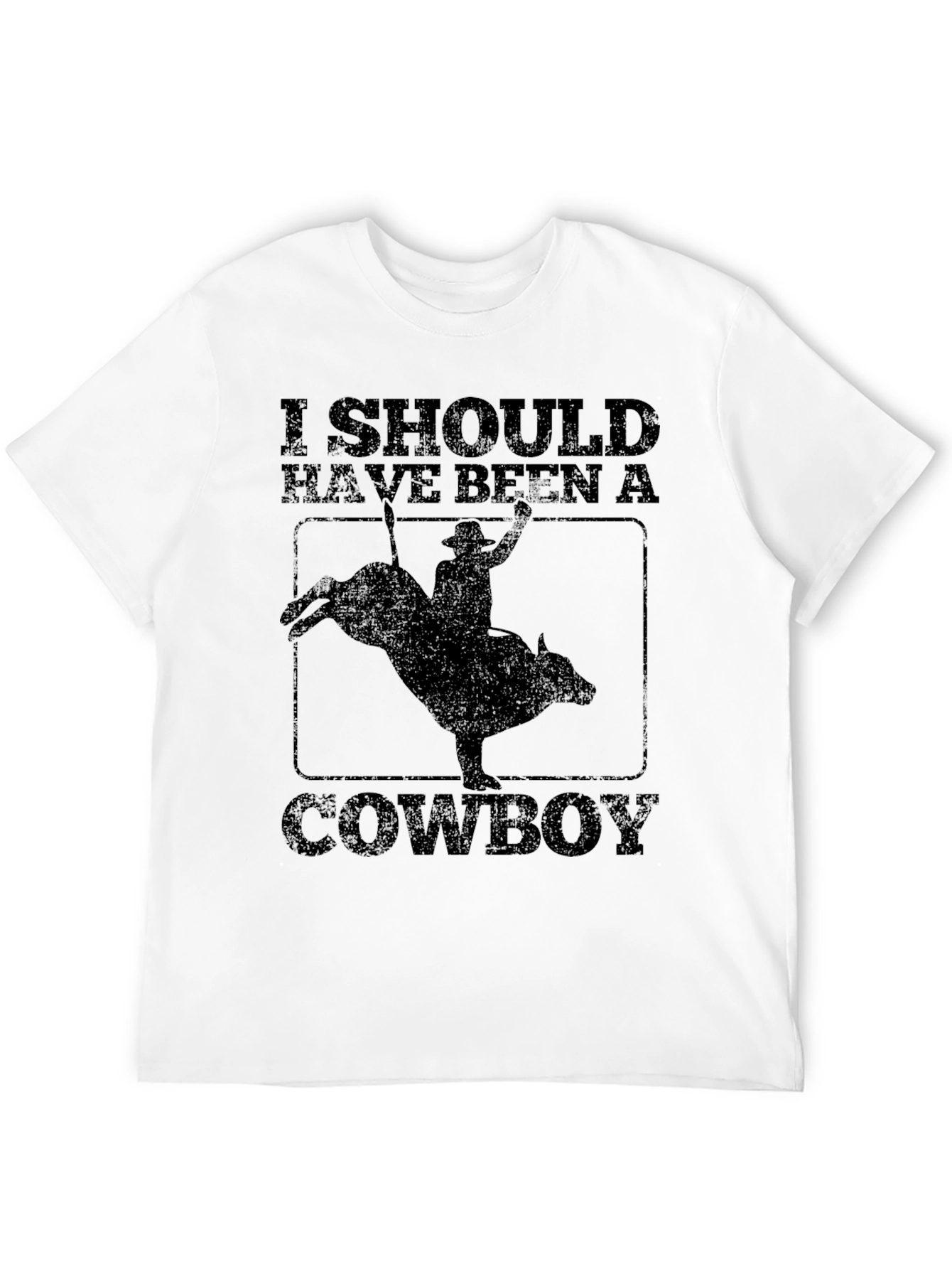 Cowboy T-Shirt - Should Have Been A Cowboy Tee
