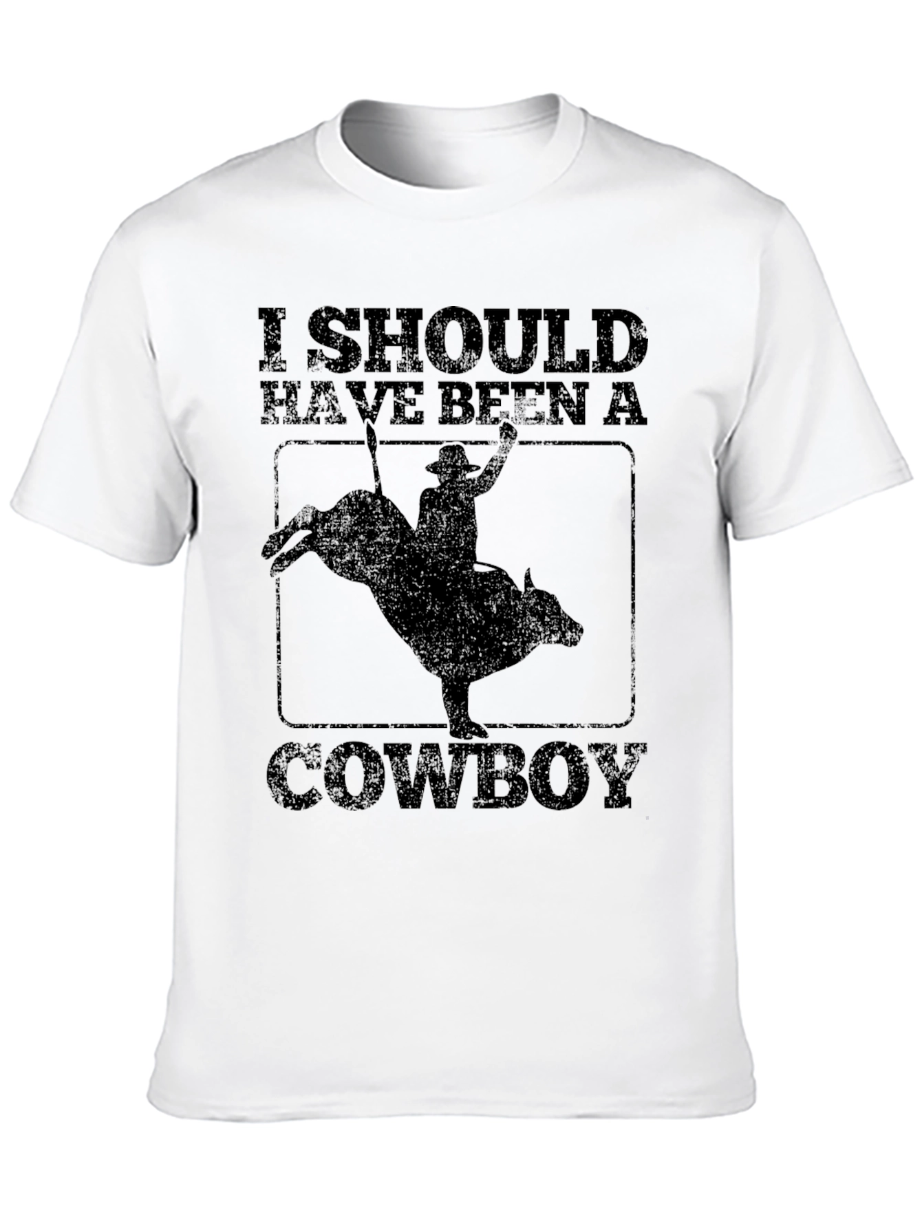 Cowboy T-Shirt - Should Have Been A Cowboy Tee