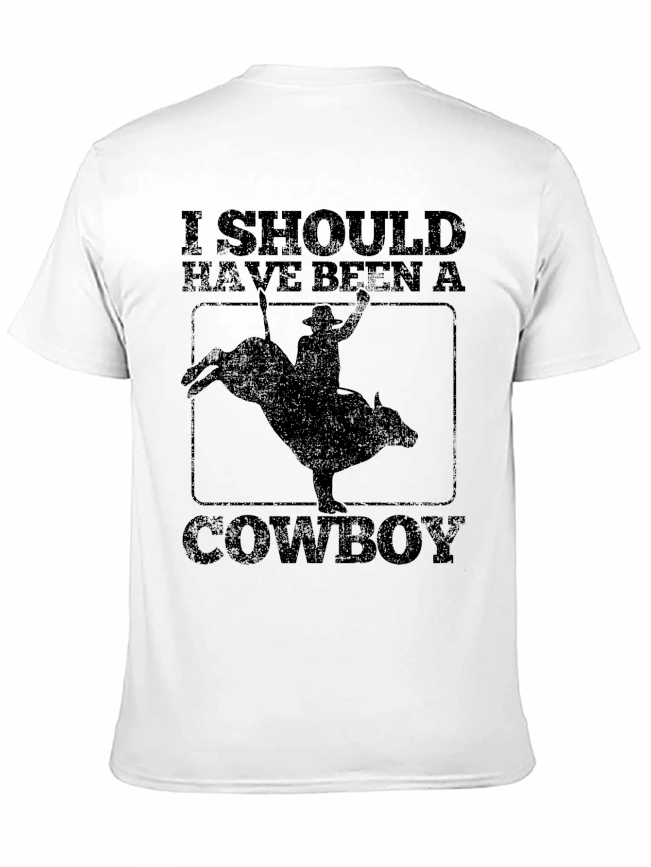 Cowboy T-Shirt - Should Have Been A Cowboy Tee