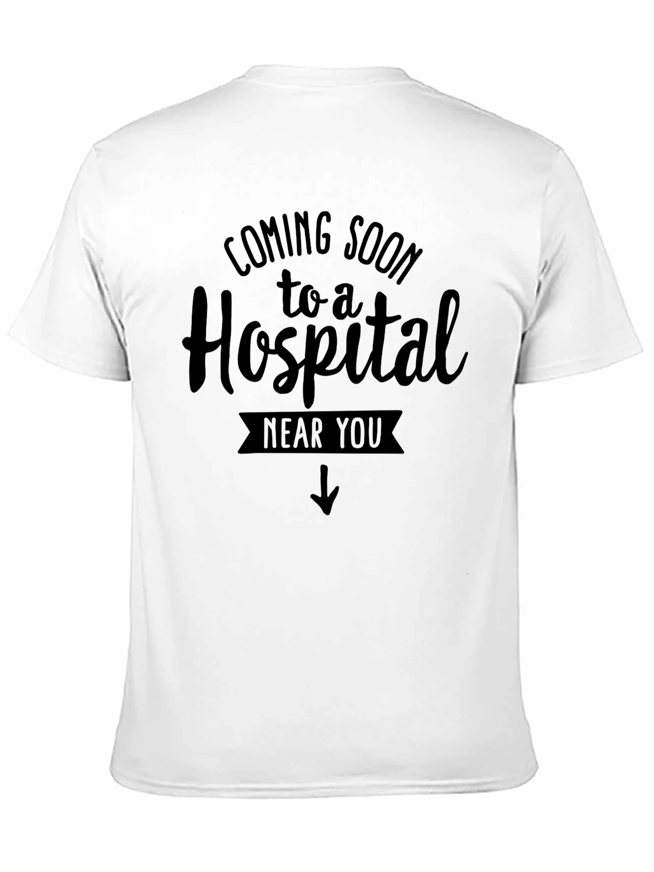Coming Soon to a Hospital T-Shirt