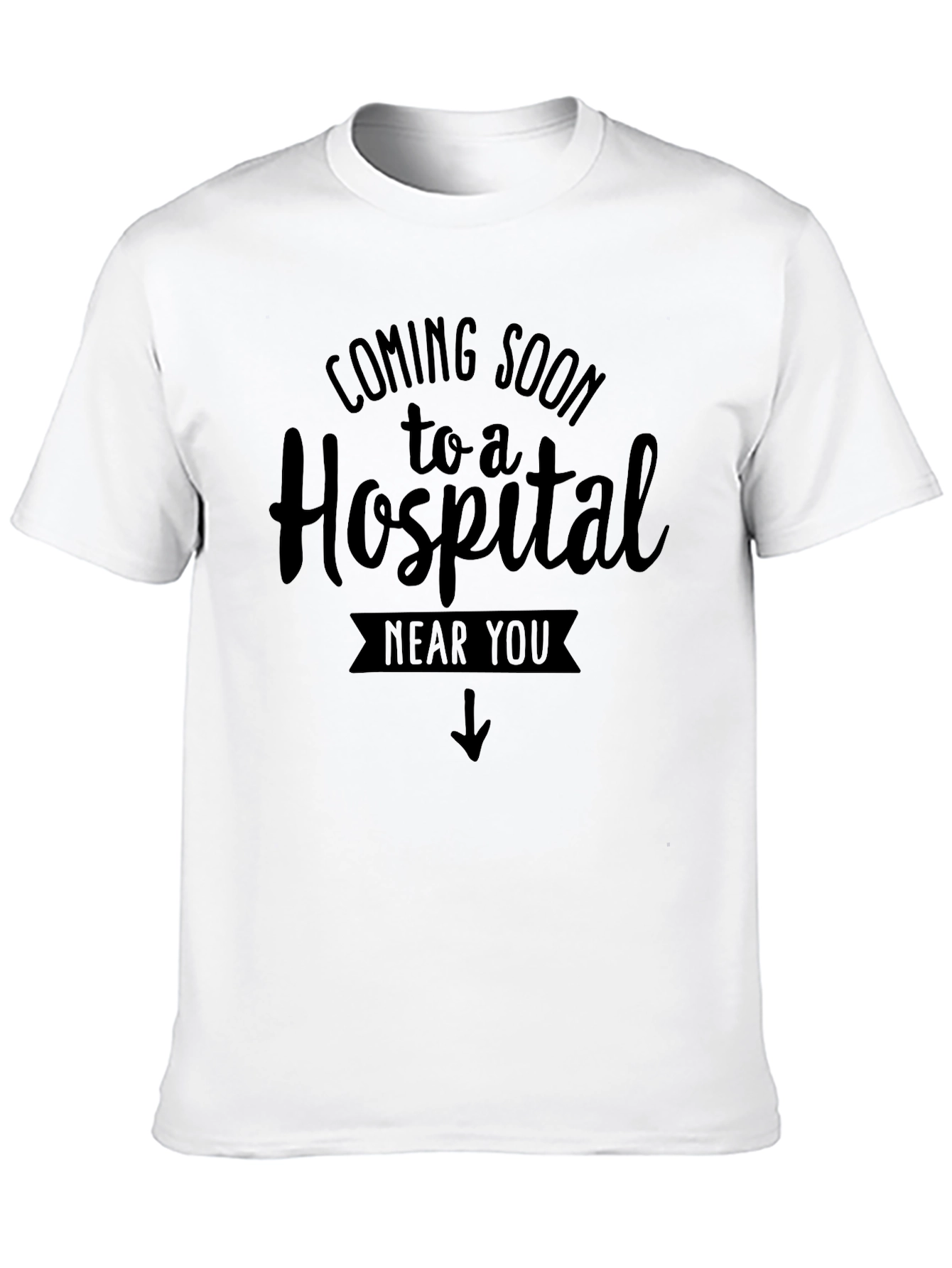 Coming Soon to a Hospital T-Shirt