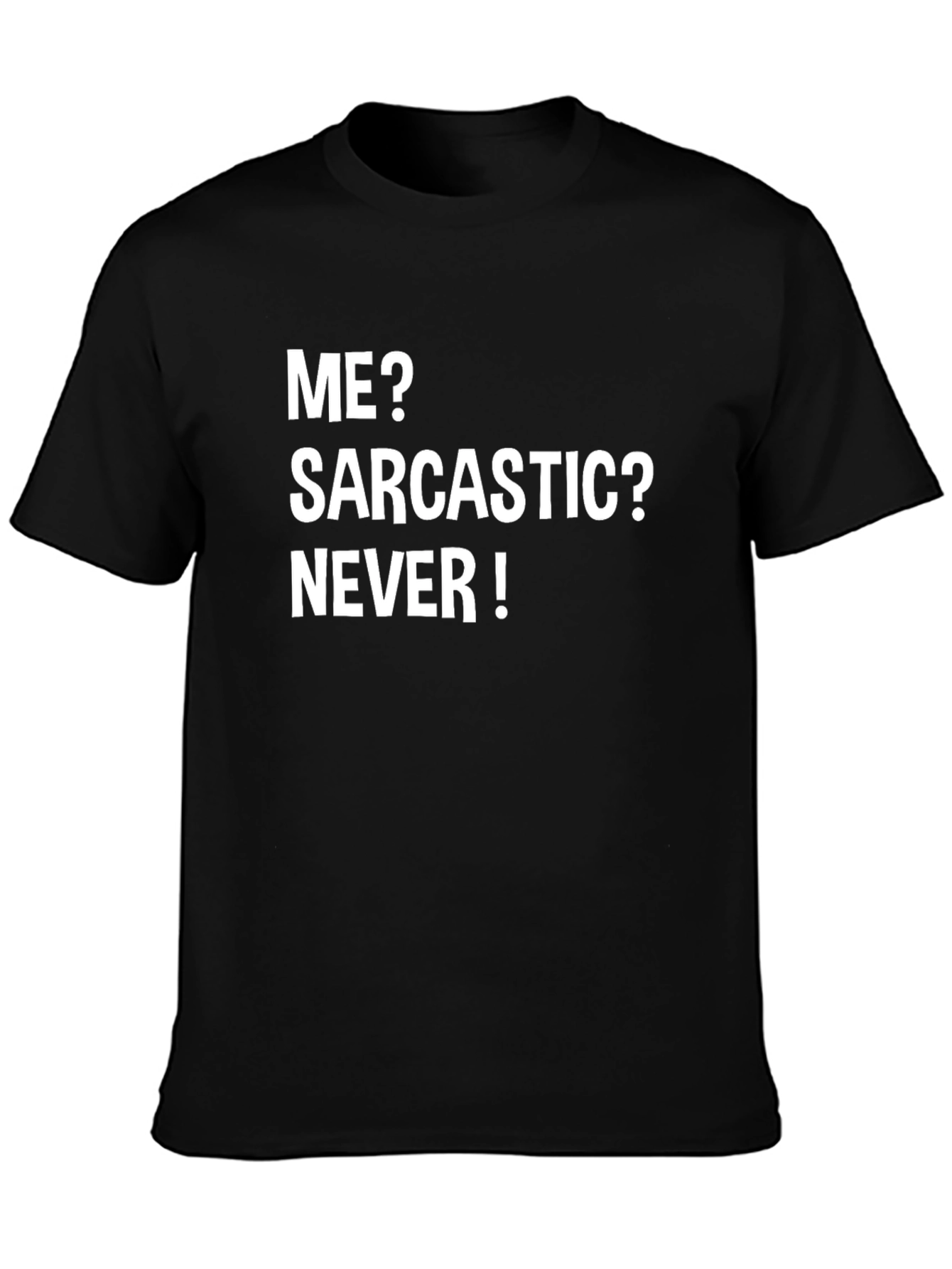 Sarcastic? Never! Graphic Tee