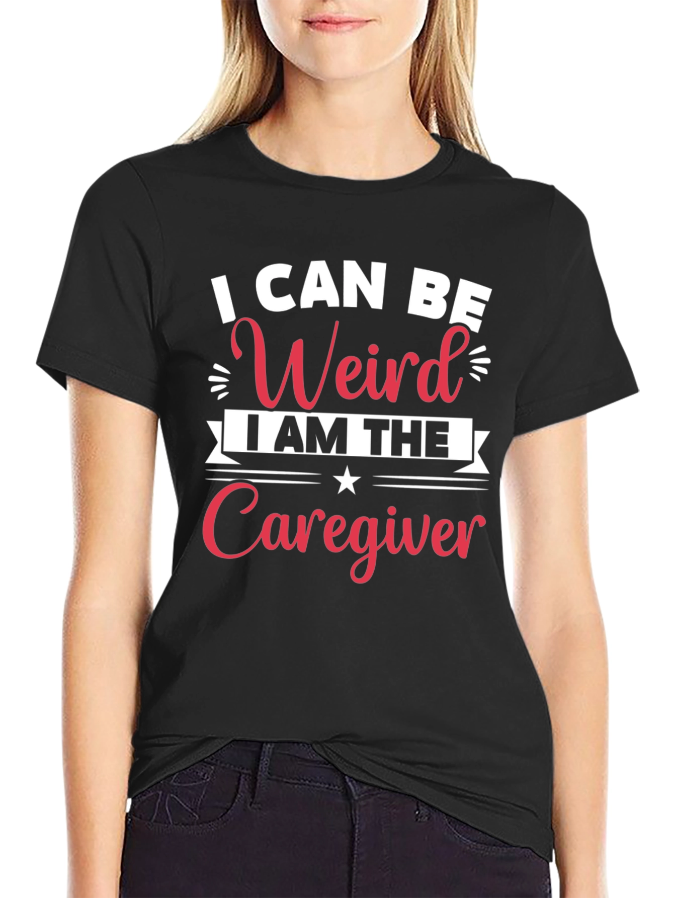 I Can Be Weird Caregiver Black T-Shirt