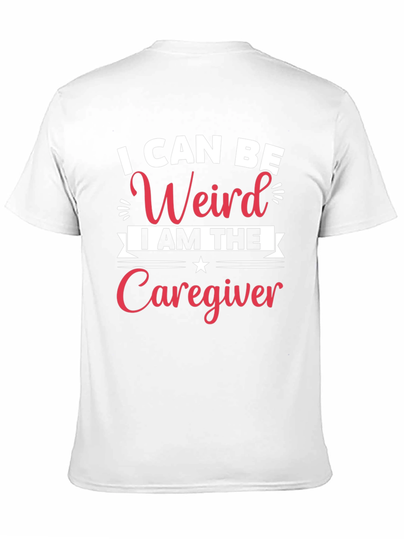I Can Be Weird Caregiver Black T-Shirt