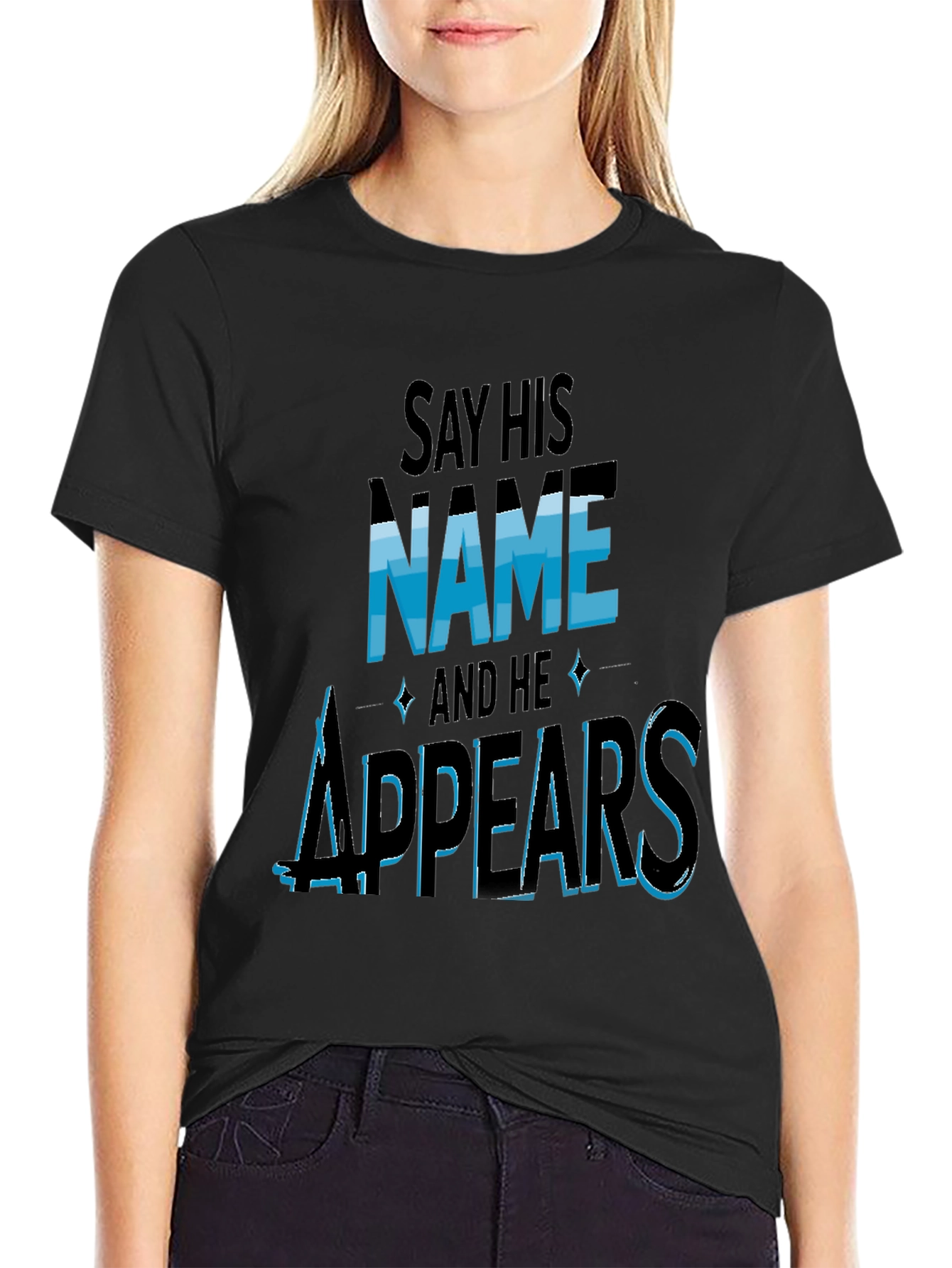 Say His Name and He Appears T-Shirt