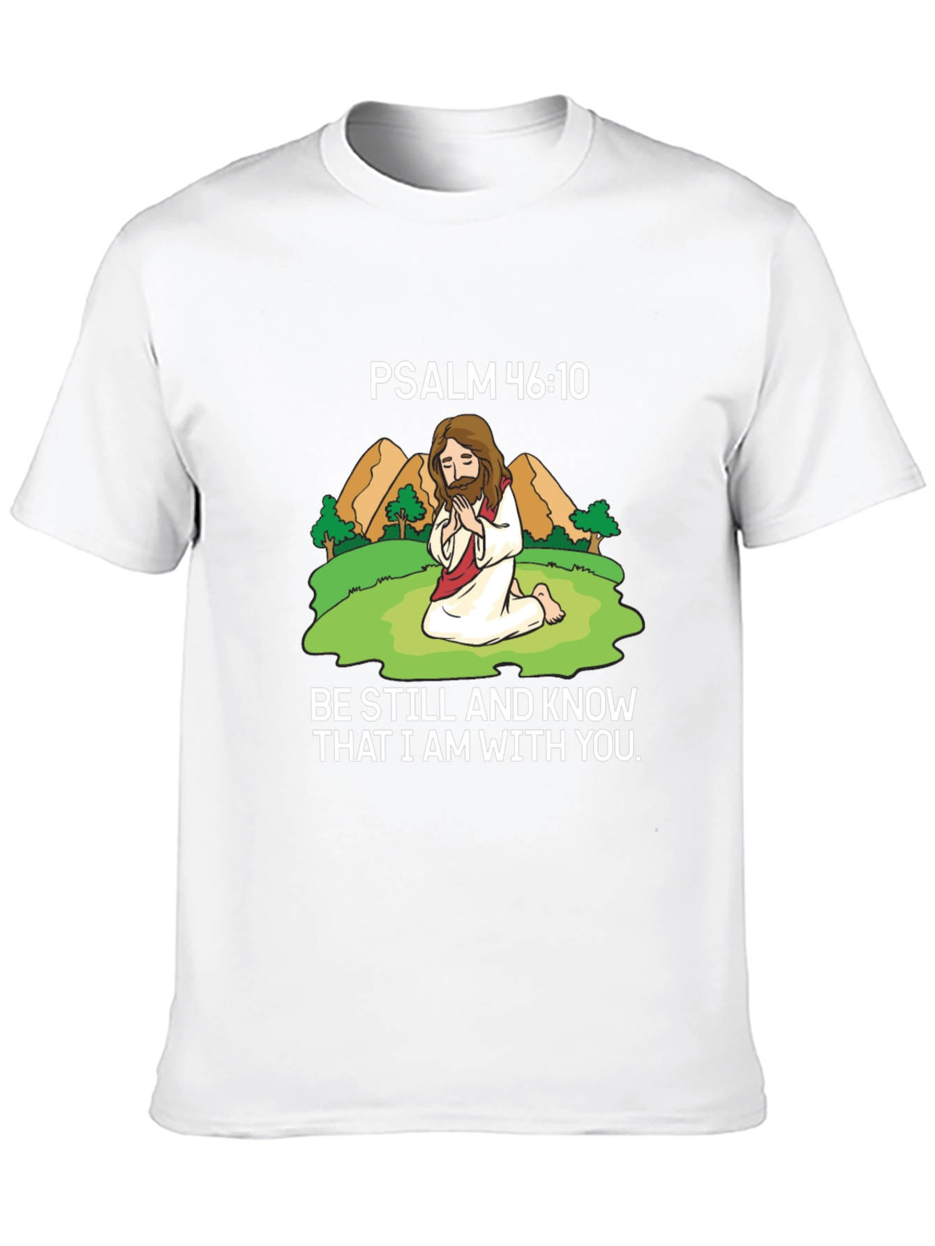 Psalm 46:10 T-Shirt - Be Still and Know