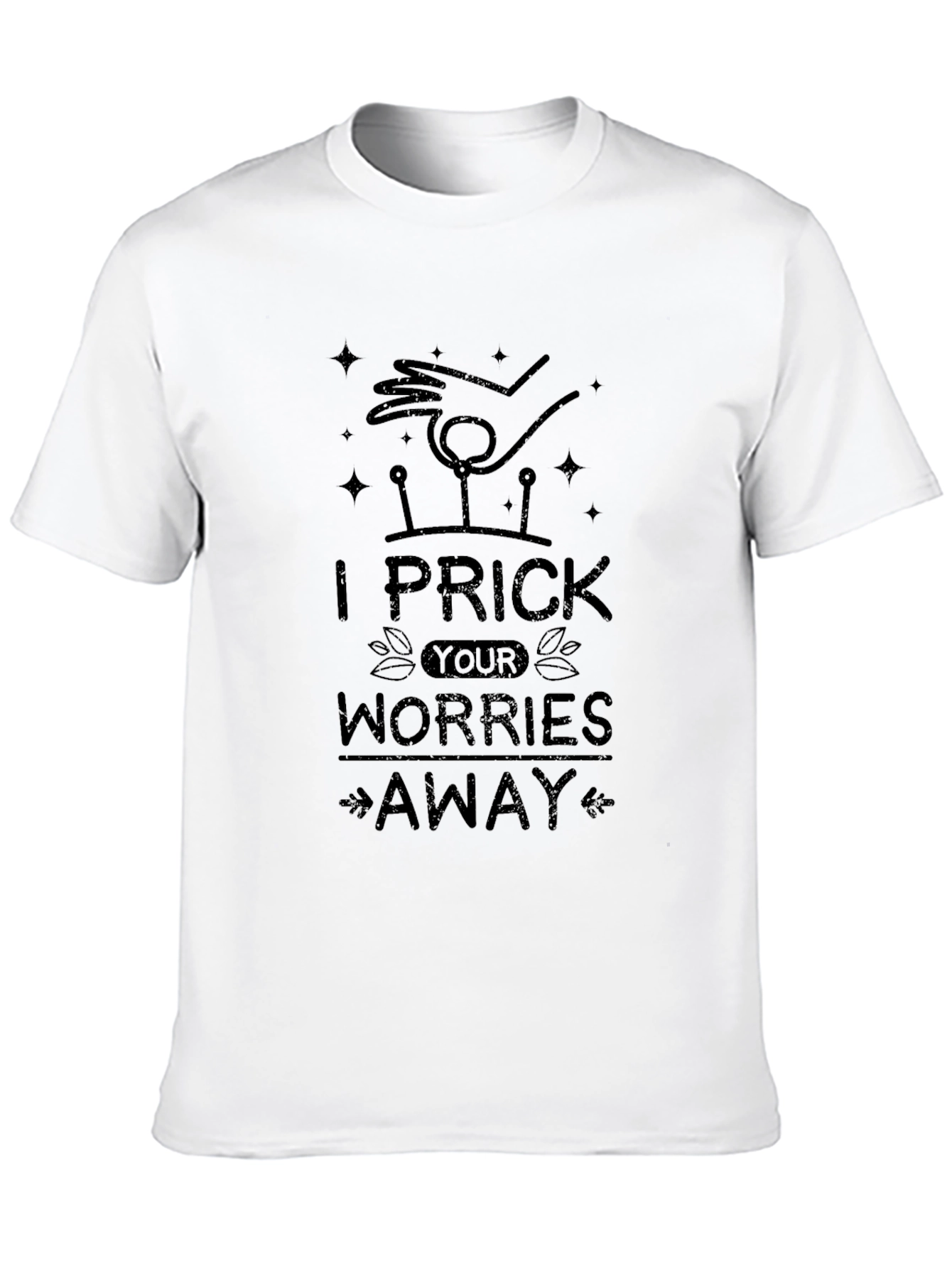 I Prick Your Worries Away Novelty T-Shirt