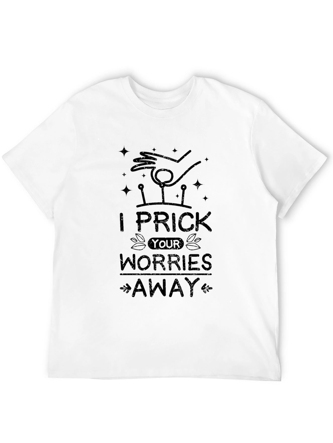 I Prick Your Worries Away Novelty T-Shirt