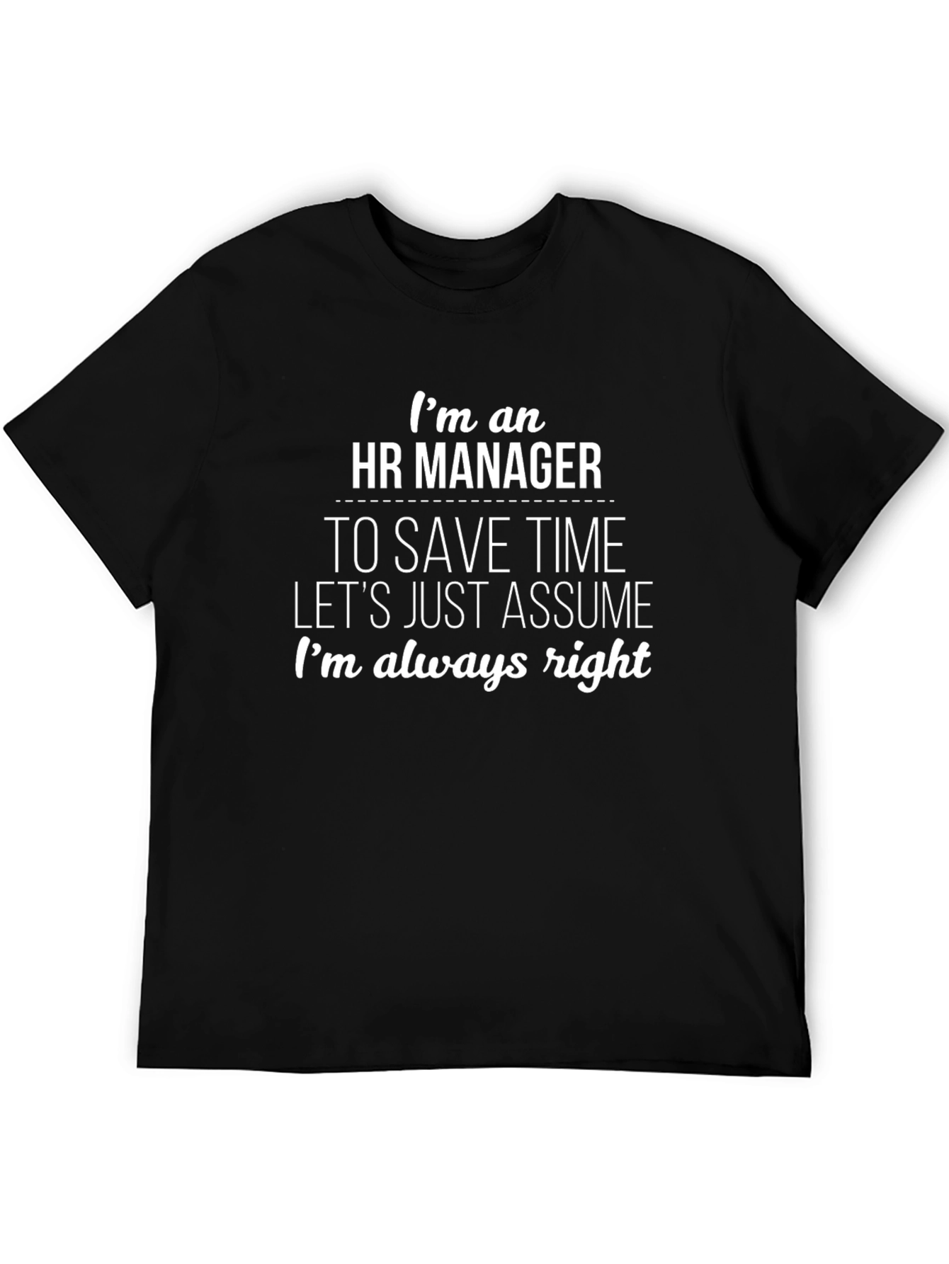 HR Manager Always Right T-Shirt - Funny Sarcastic Gift