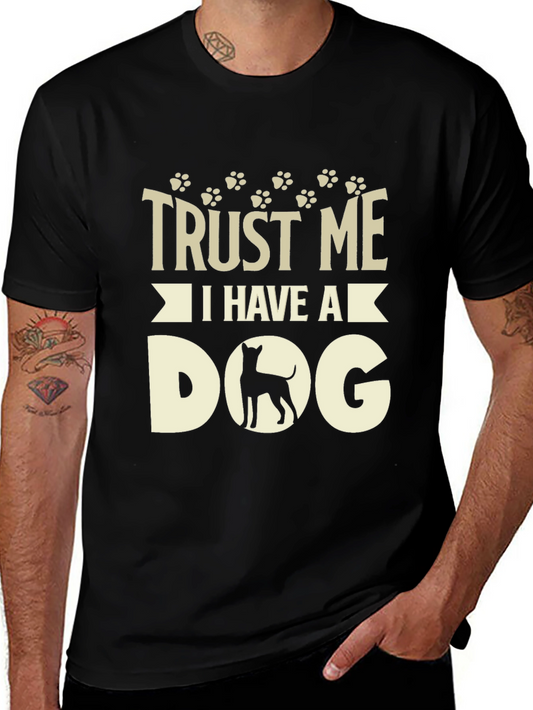Trust Me I Have A Dog T-Shirt