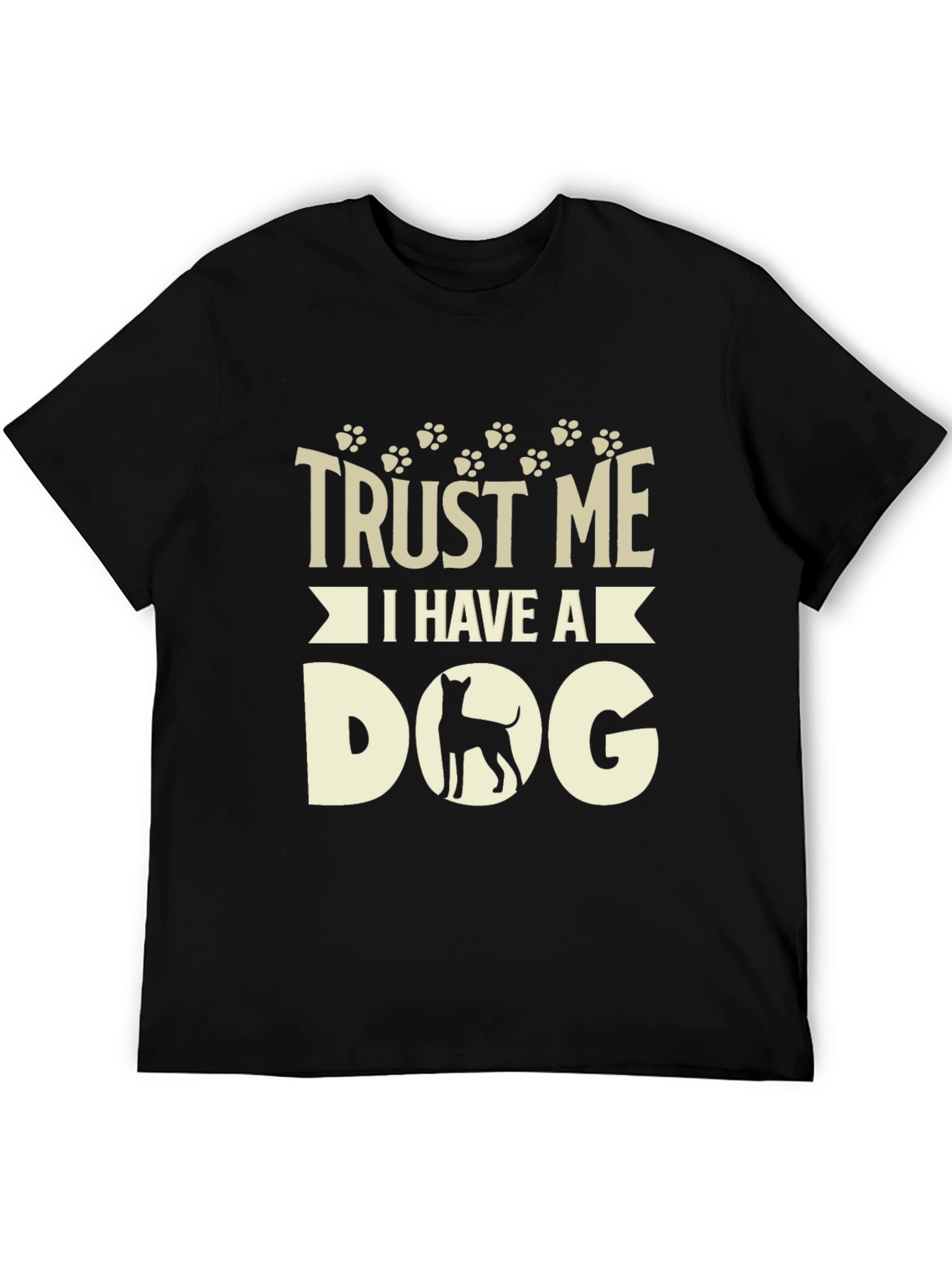 Trust Me I Have A Dog T-Shirt