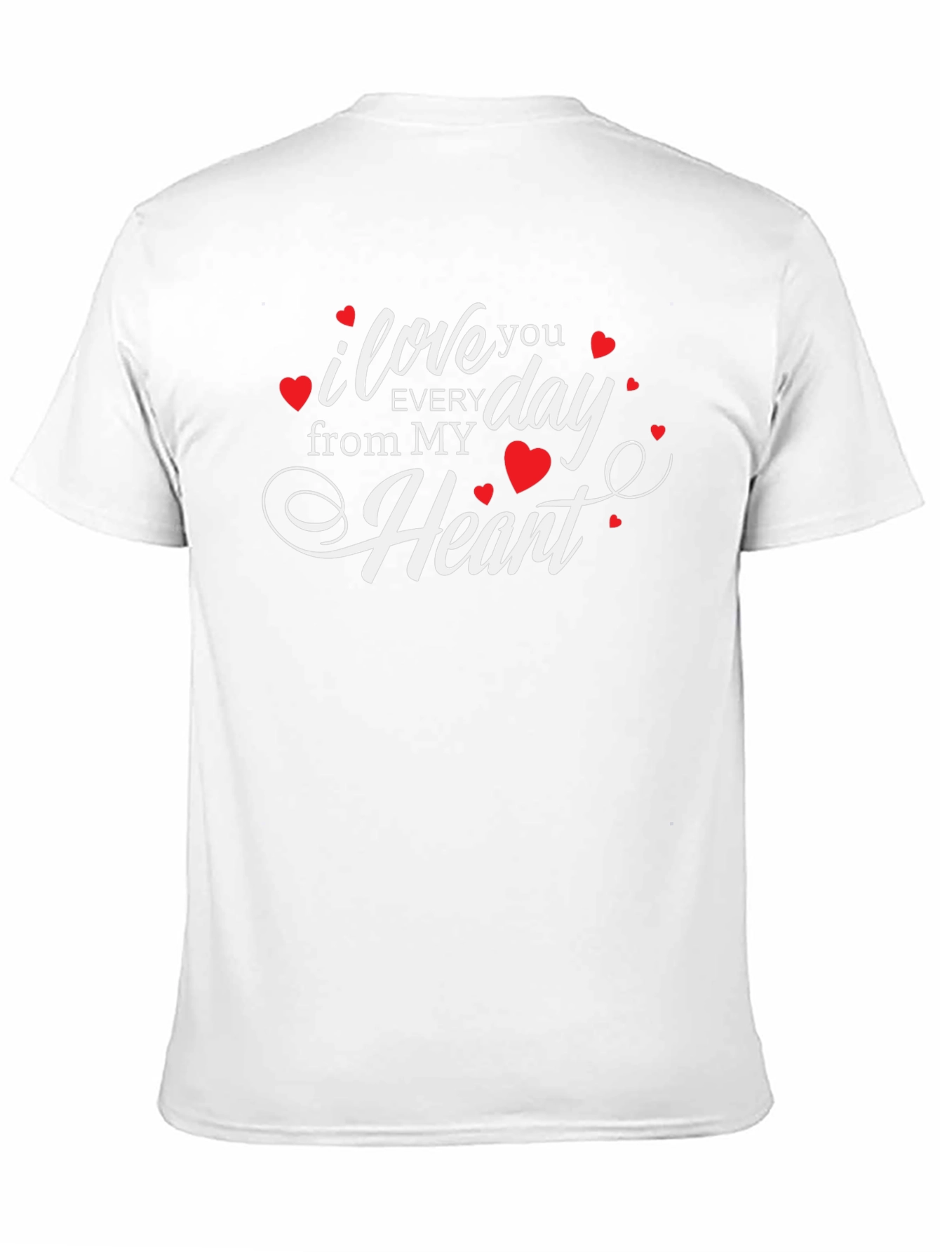 I Love You Everyday From My Heart T-Shirt