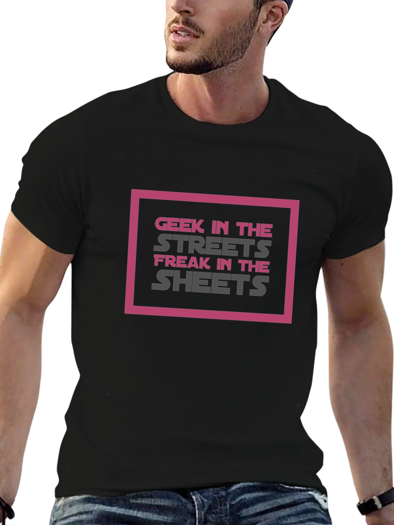 Geek in the Streets Freak in the Sheets T-Shirt