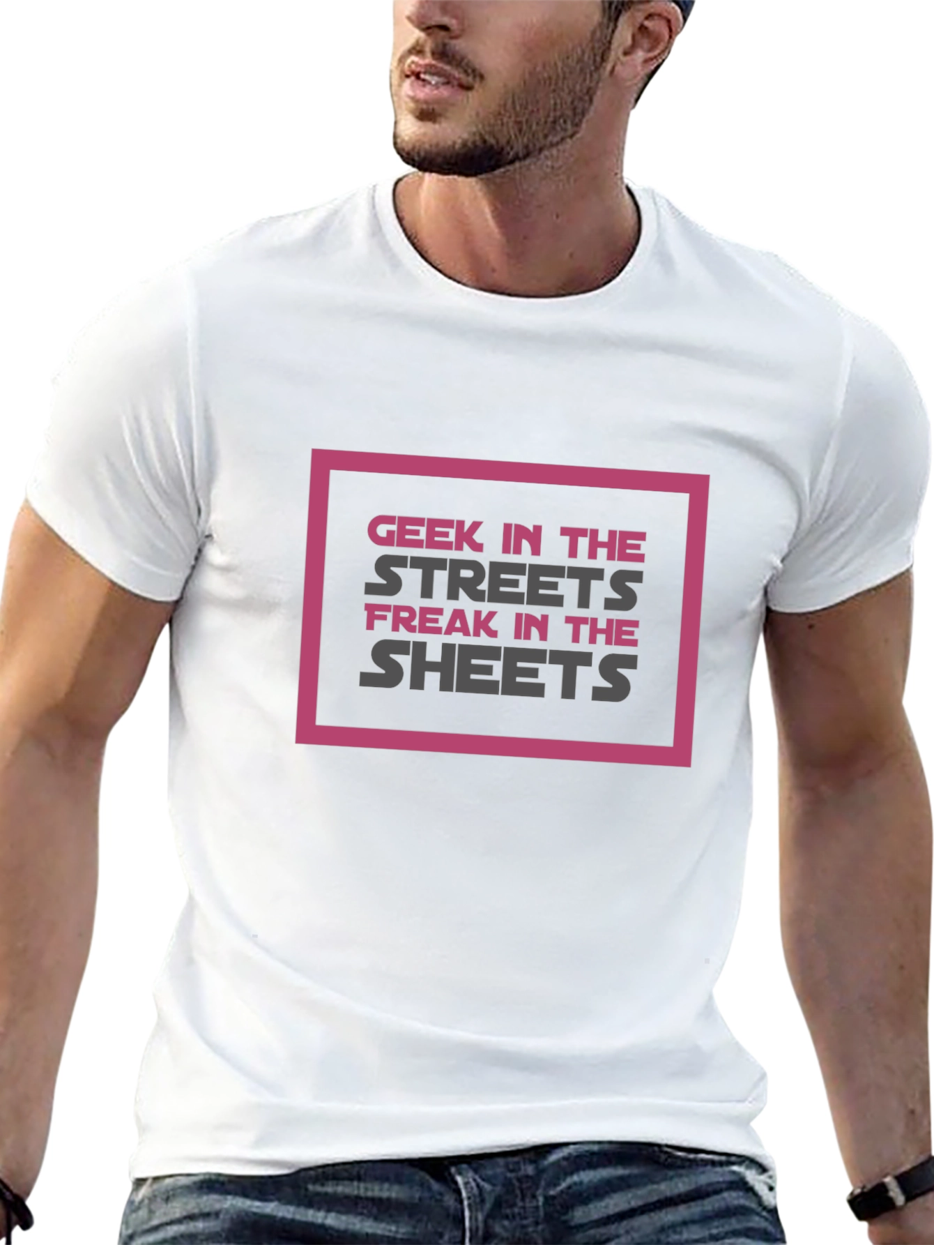 Geek in the Streets Freak in the Sheets T-Shirt