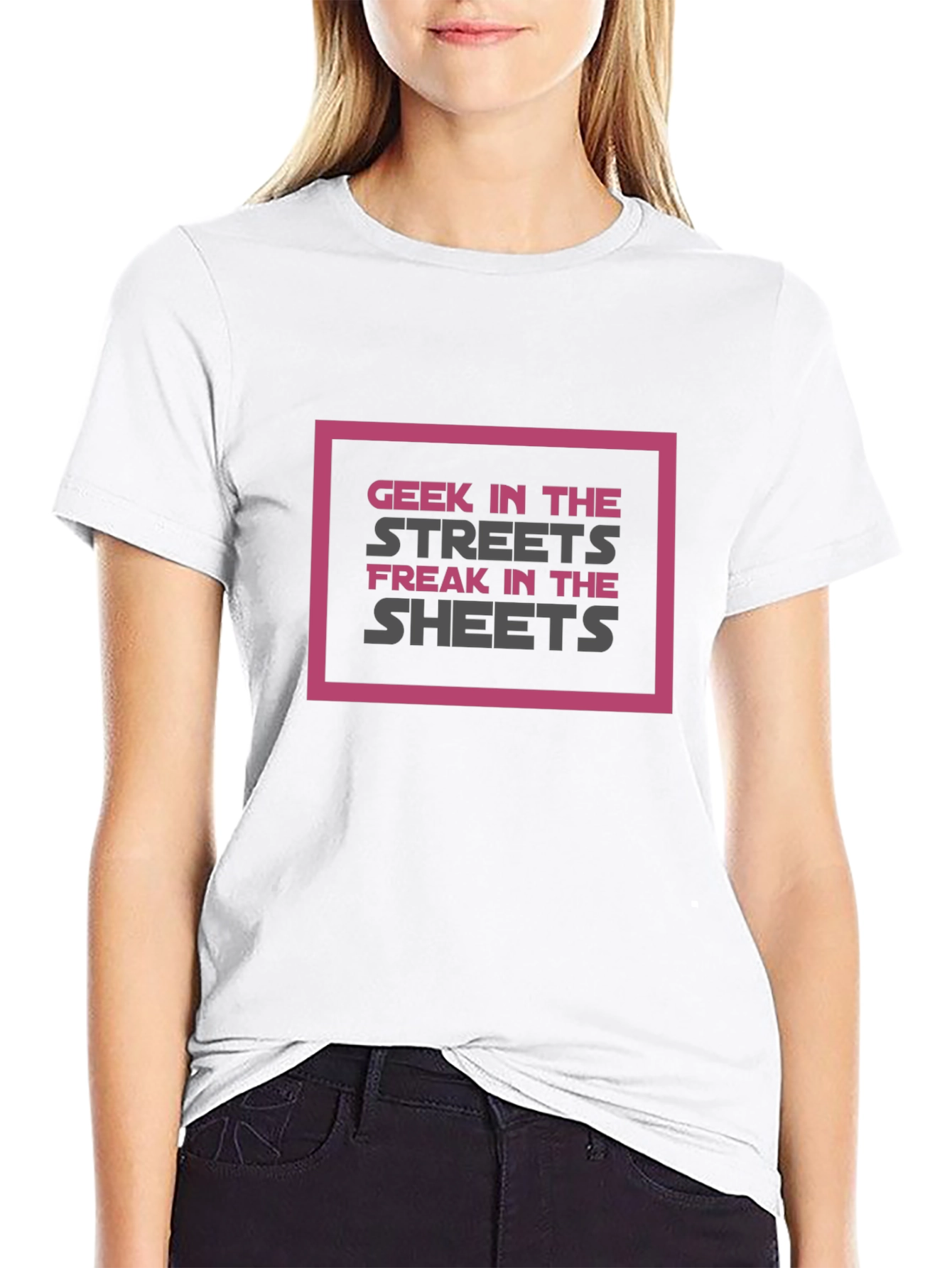 Geek in the Streets Freak in the Sheets T-Shirt