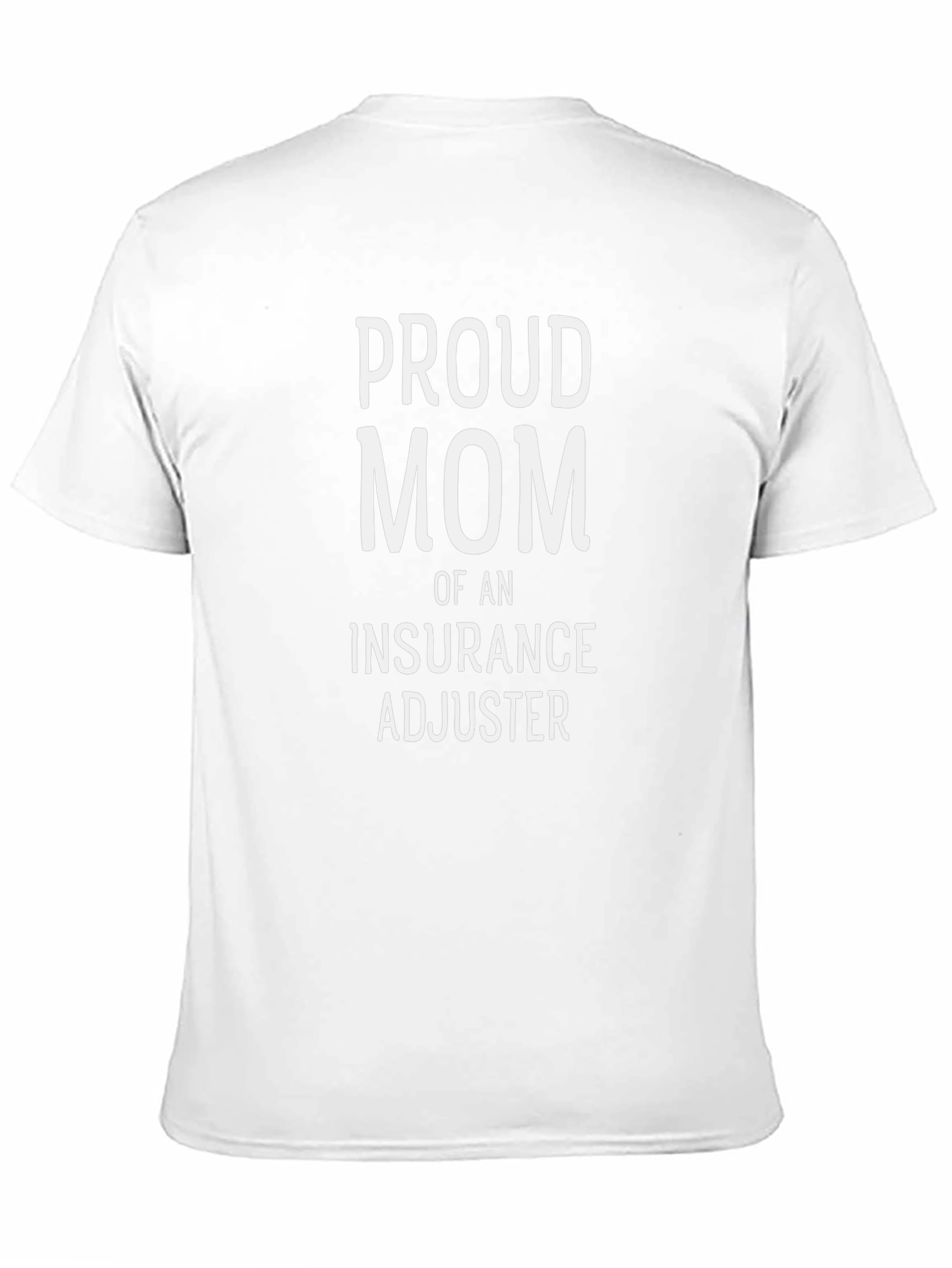 Proud Mom of an Insurance Adjuster T-Shirt