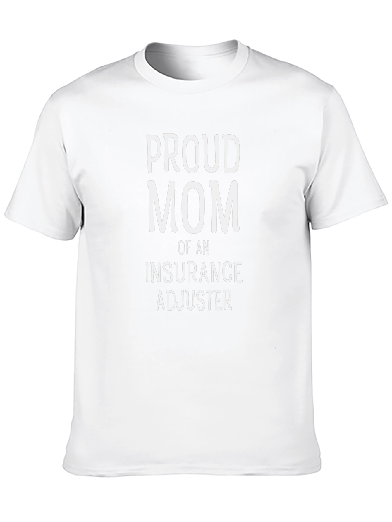 Proud Mom of an Insurance Adjuster T-Shirt